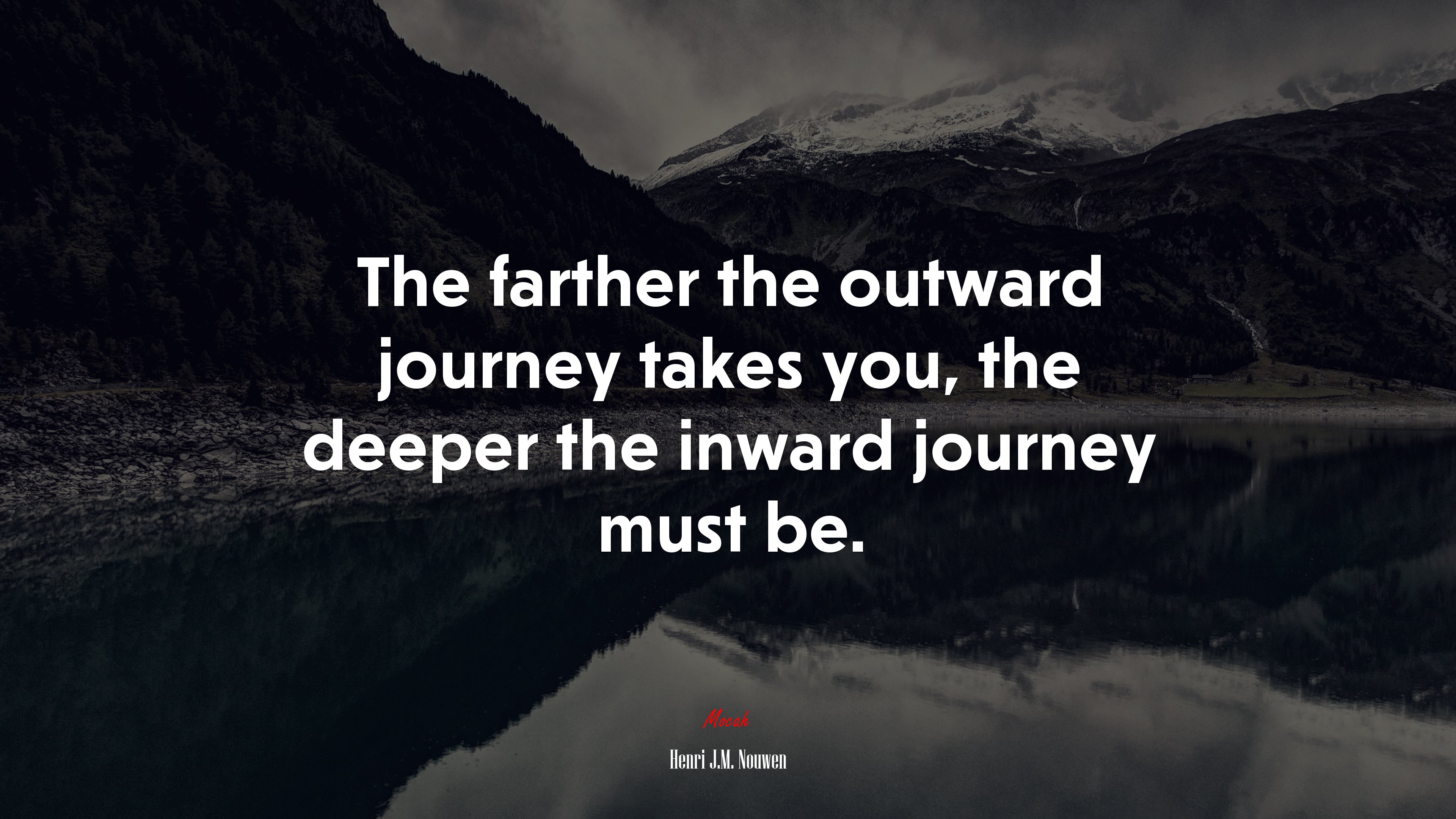 The farther the outward journey takes you, the deeper the inward journey must be. | Henri J.M. Nouwen quote HD Wallpaper