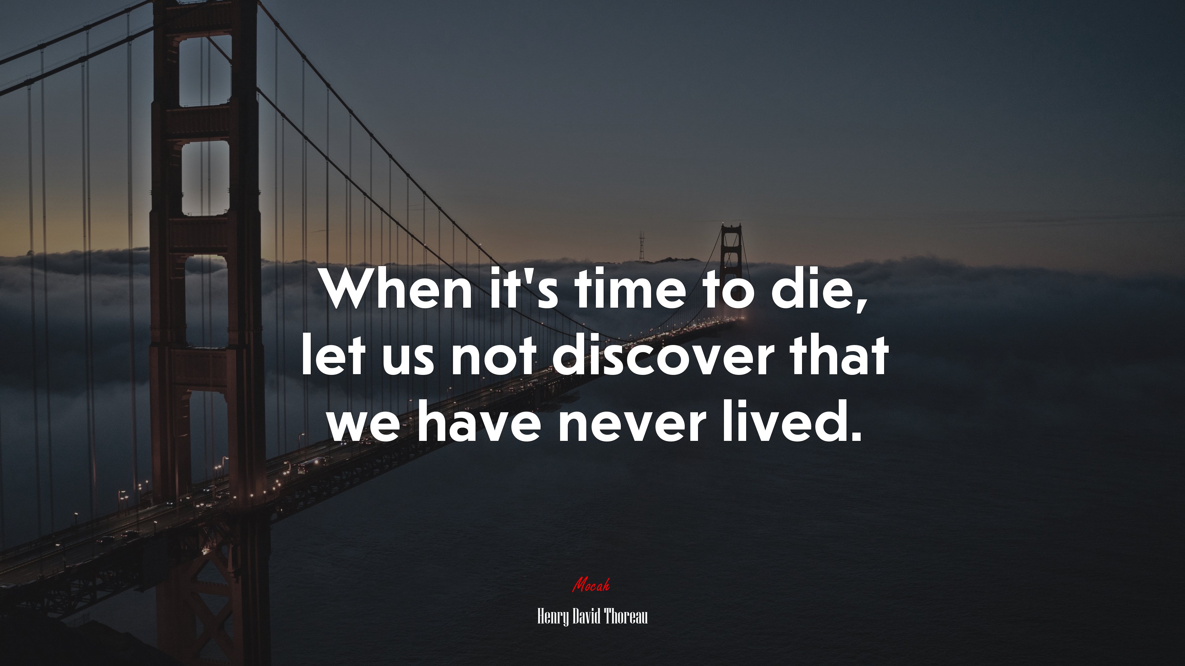 When it’s time to die, let us not discover that we have never lived. | Henry David Thoreau quote HD Wallpaper