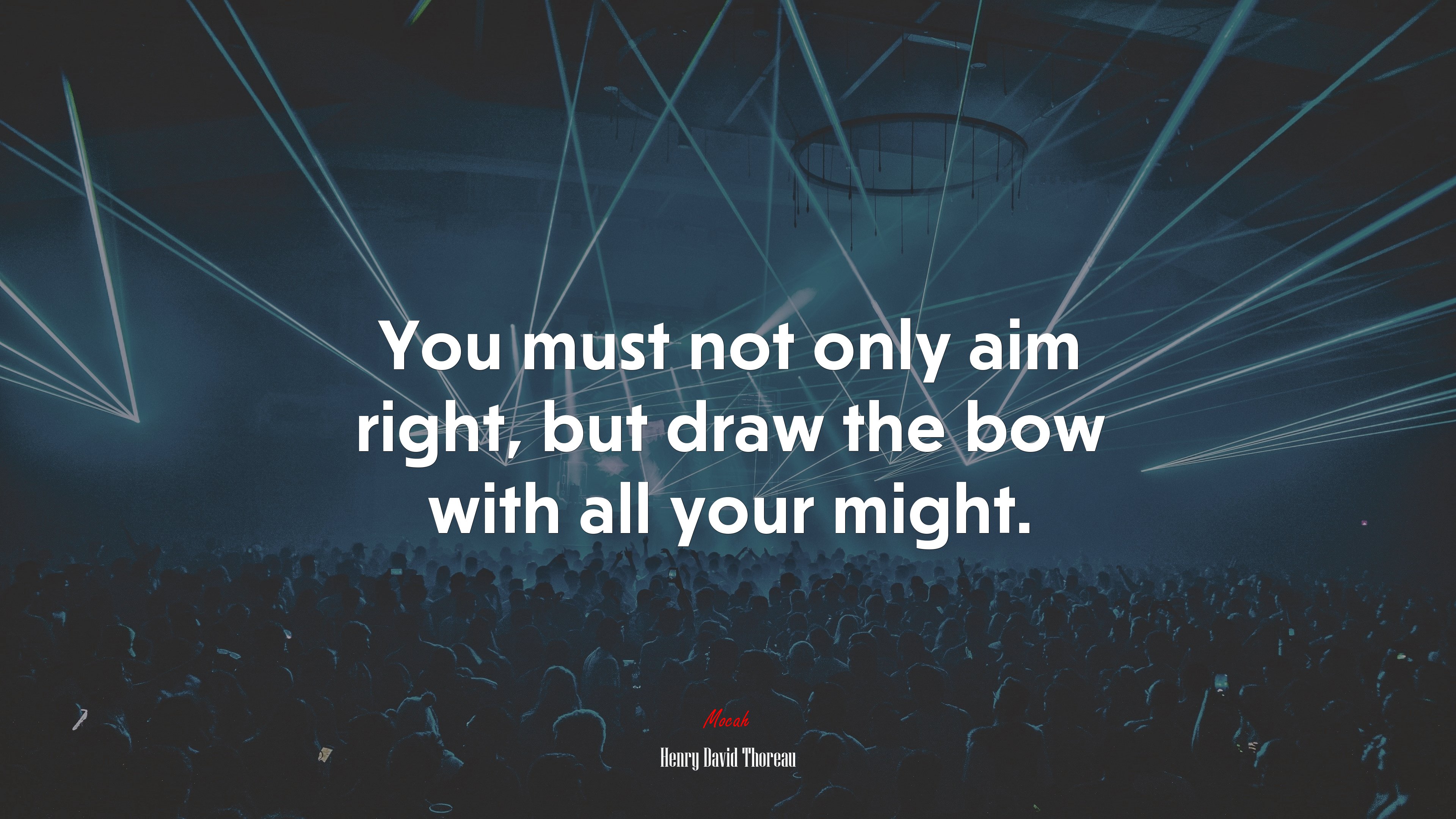 You must not only aim right, but draw the bow with all your might. | Henry David Thoreau quote HD Wallpaper