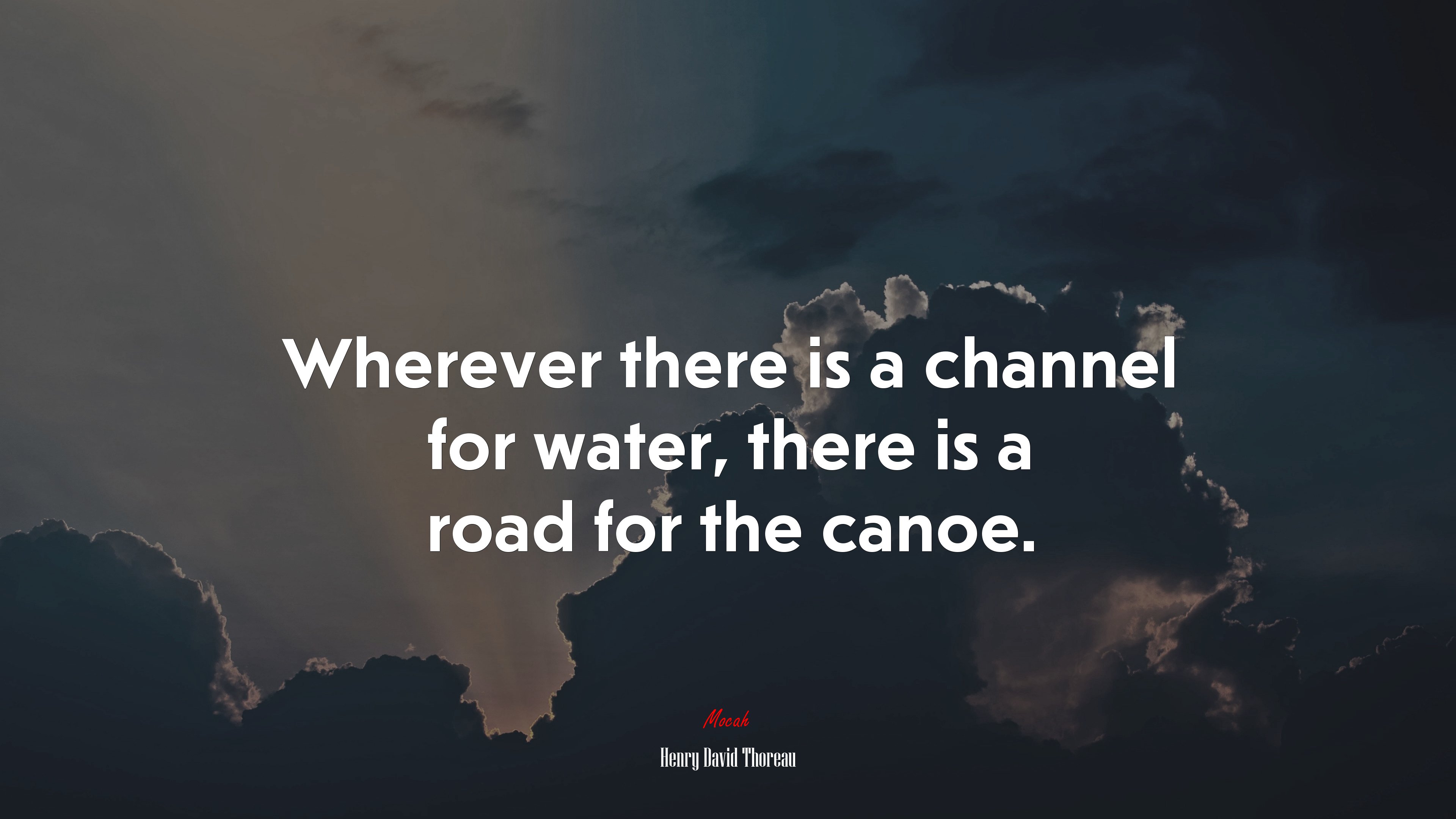 Wherever there is a channel for water, there is a road for the canoe. | Henry David Thoreau quote HD Wallpaper