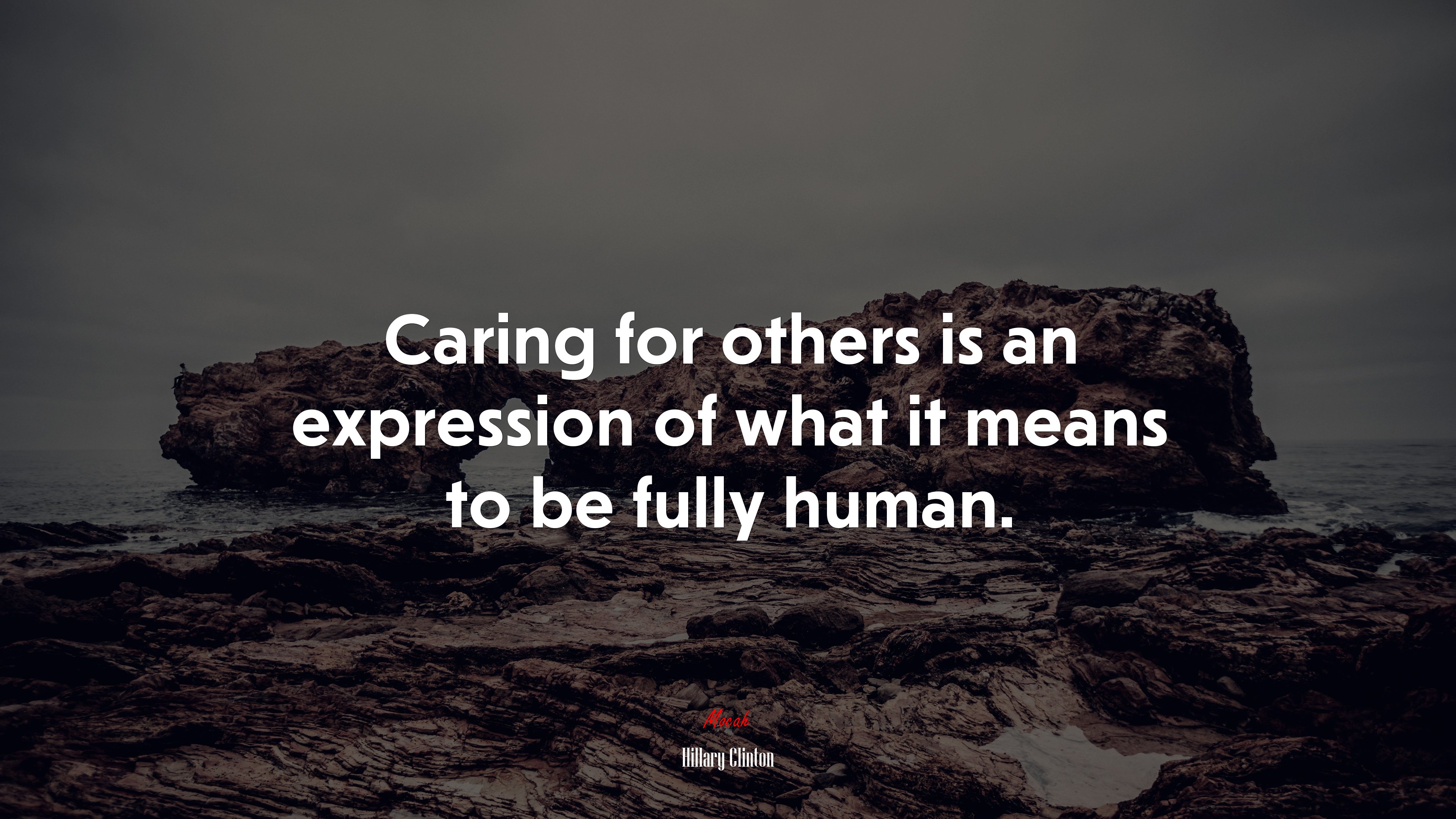 Caring for others is an expression of what it means to be fully human. | Hillary Clinton quote HD Wallpaper