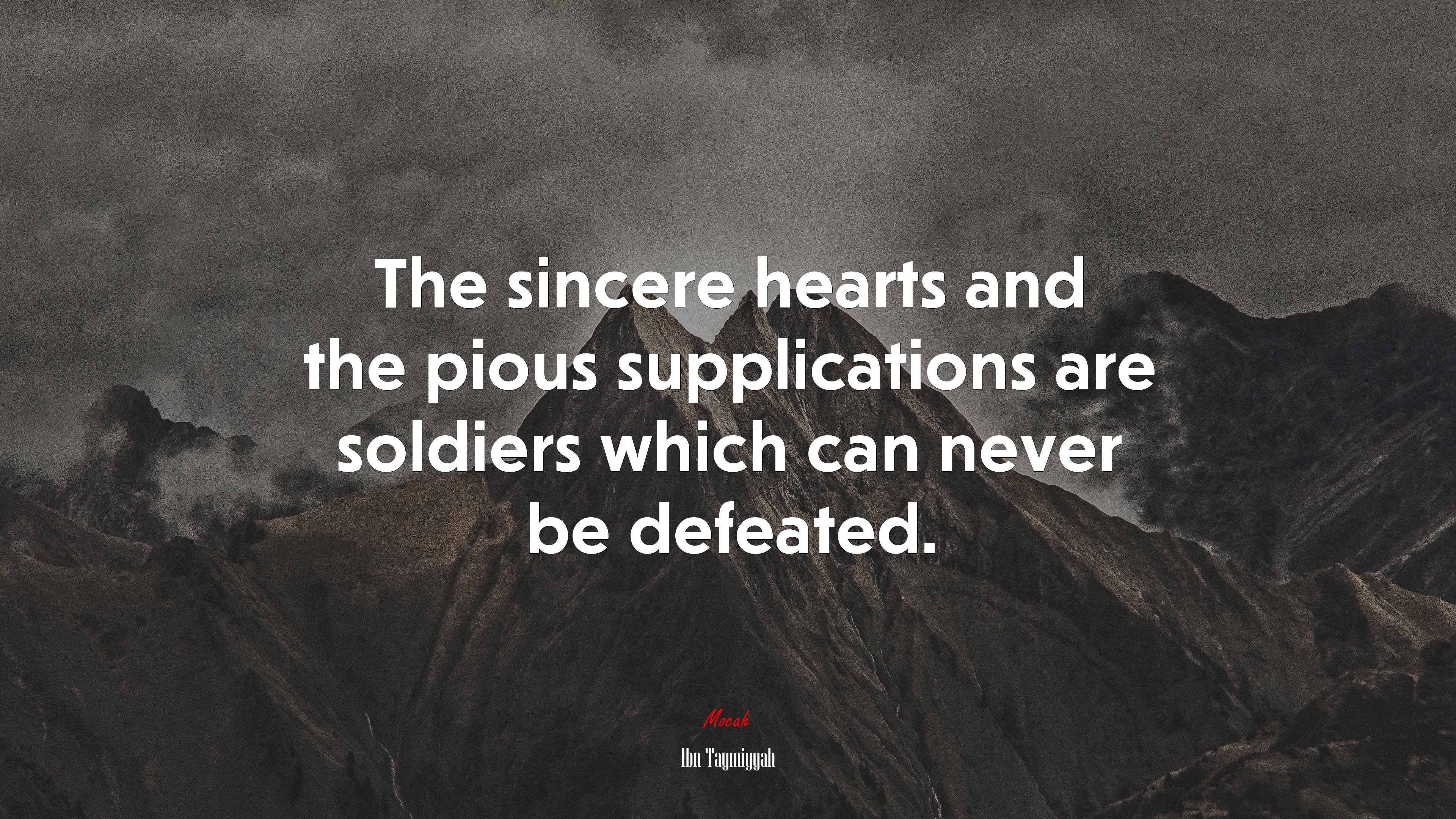 The sincere hearts and the pious supplications are soldiers which can never be defeated. | Ibn Taymiyyah quote HD Wallpaper