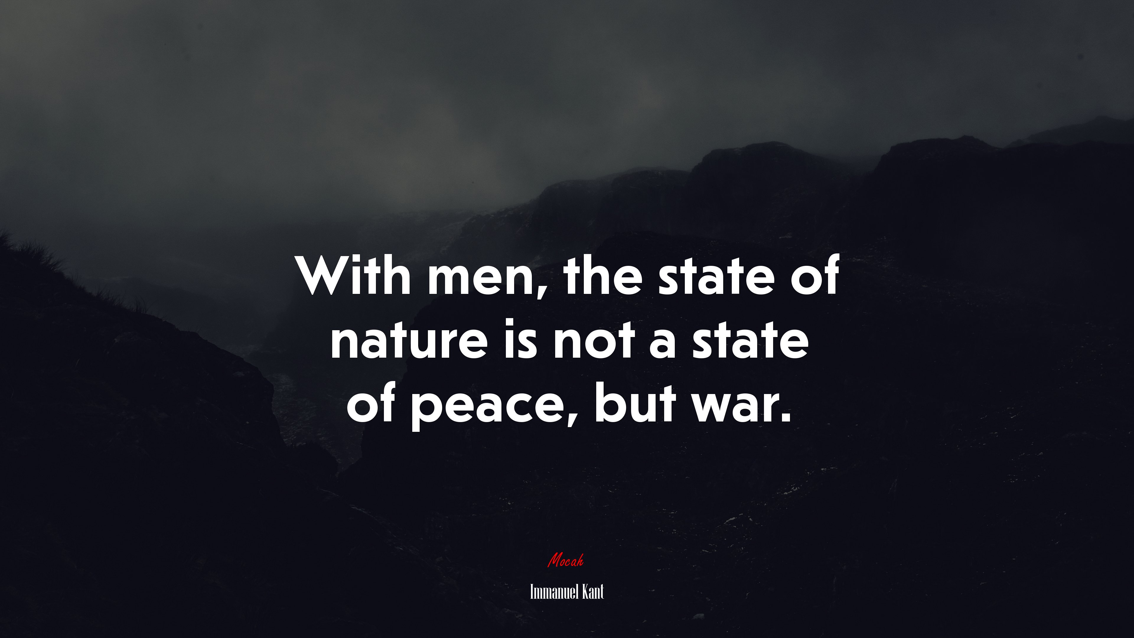 With men, the state of nature is not a state of peace, but war. | Immanuel Kant quote HD Wallpaper