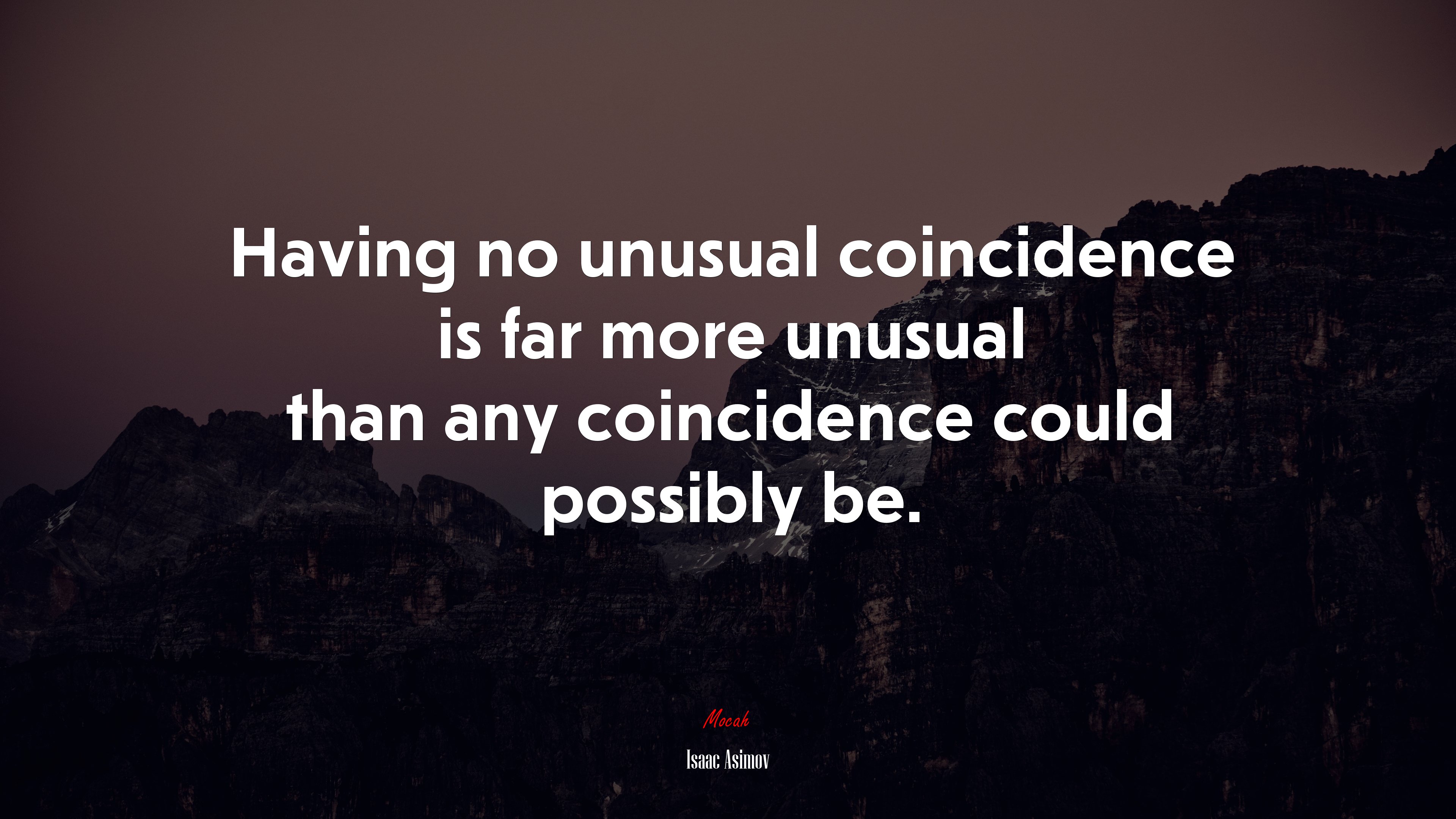 Having no unusual coincidence is far more unusual than any coincidence could possibly be. | Isaac Asimov quote HD Wallpaper