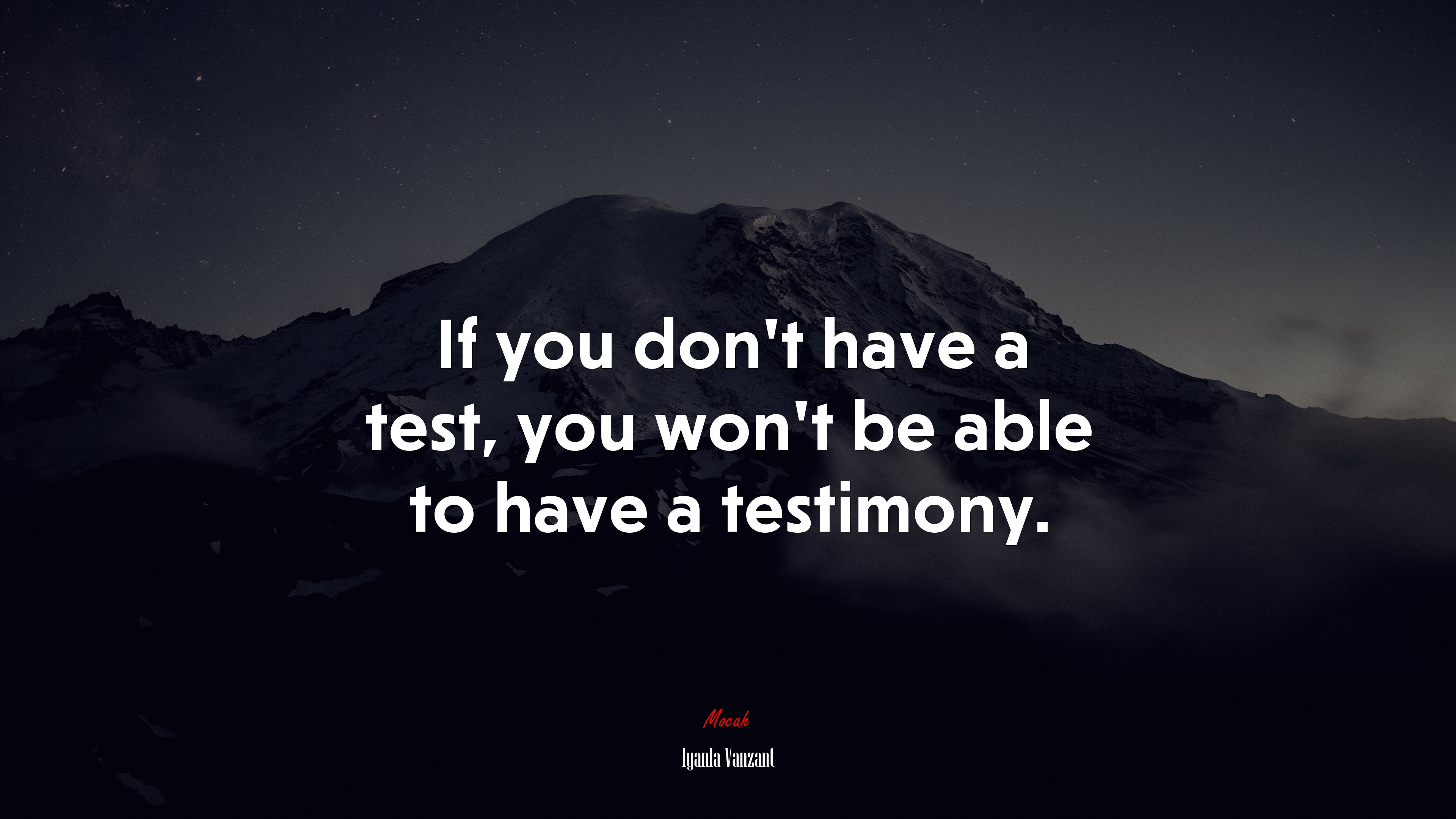 If you don’t have a test, you won’t be able to have a testimony. | Iyanla Vanzant quote HD Wallpaper