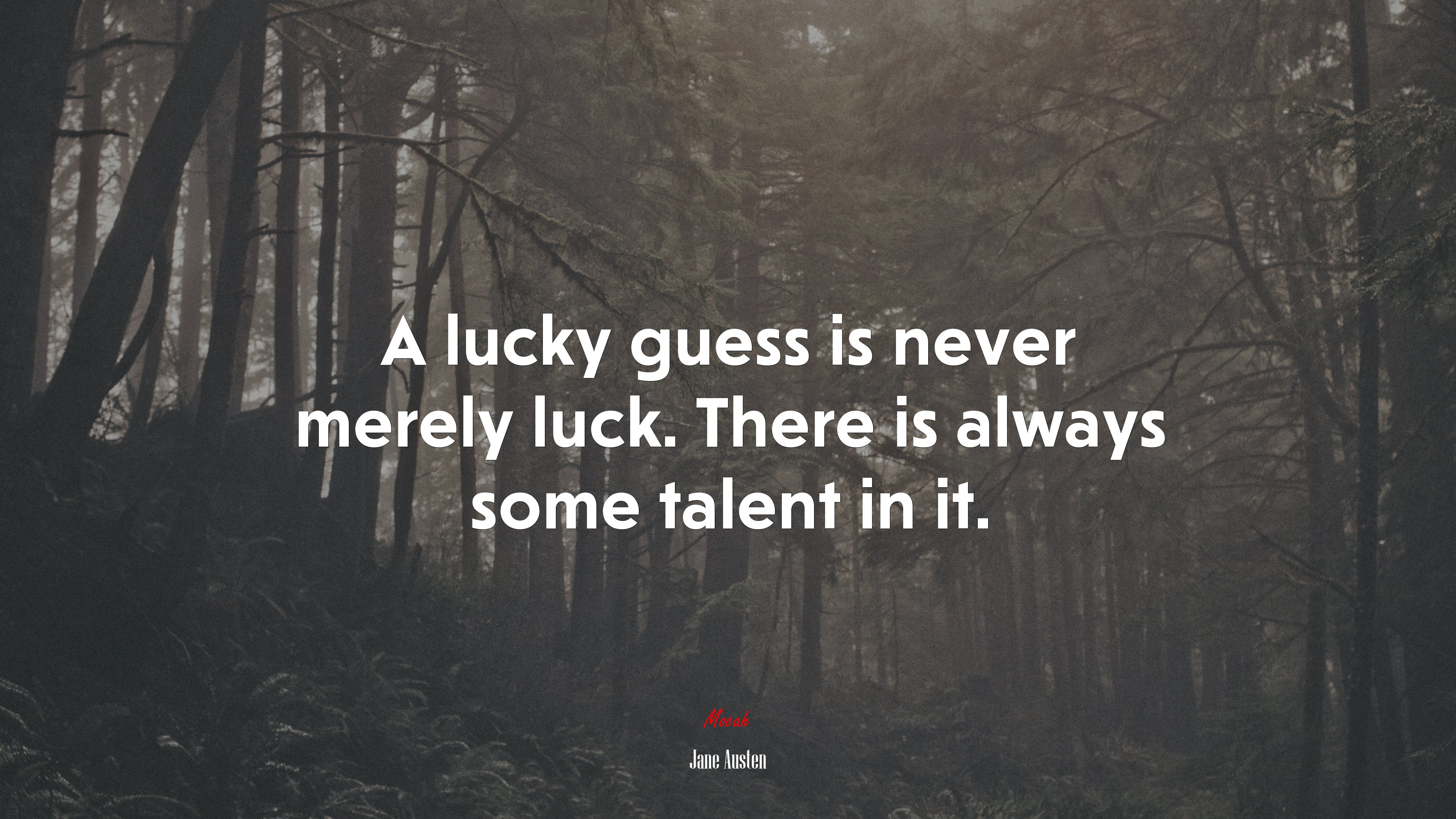 A lucky guess is never merely luck. There is always some talent in it. | Jane Austen quote HD Wallpaper