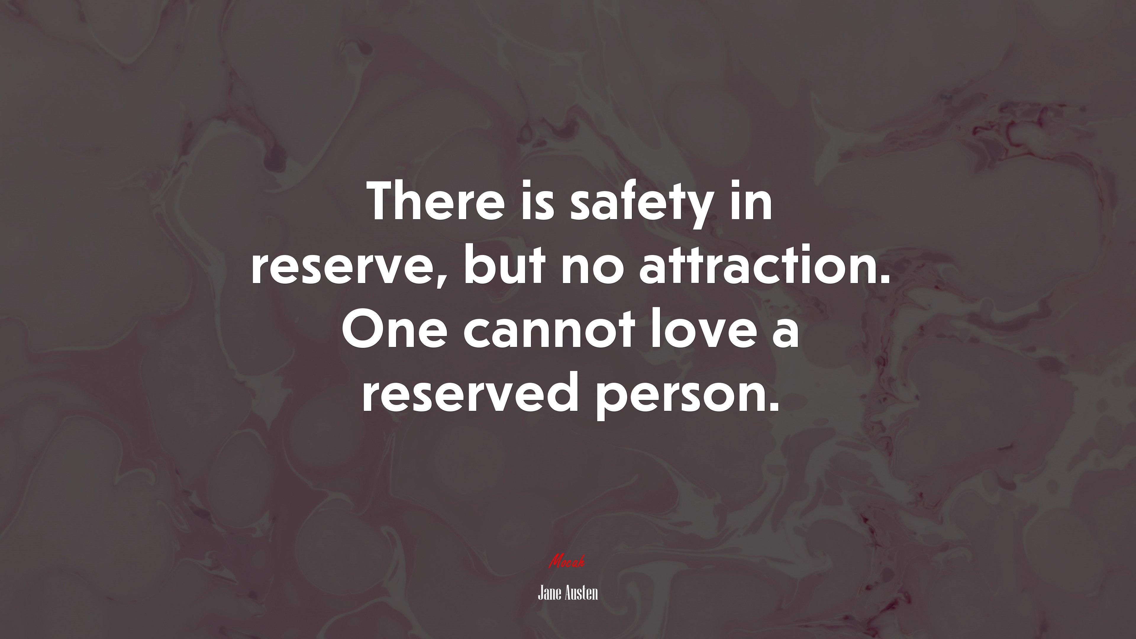 There is safety in reserve, but no attraction. One cannot love a reserved person. | Jane Austen quote HD Wallpaper