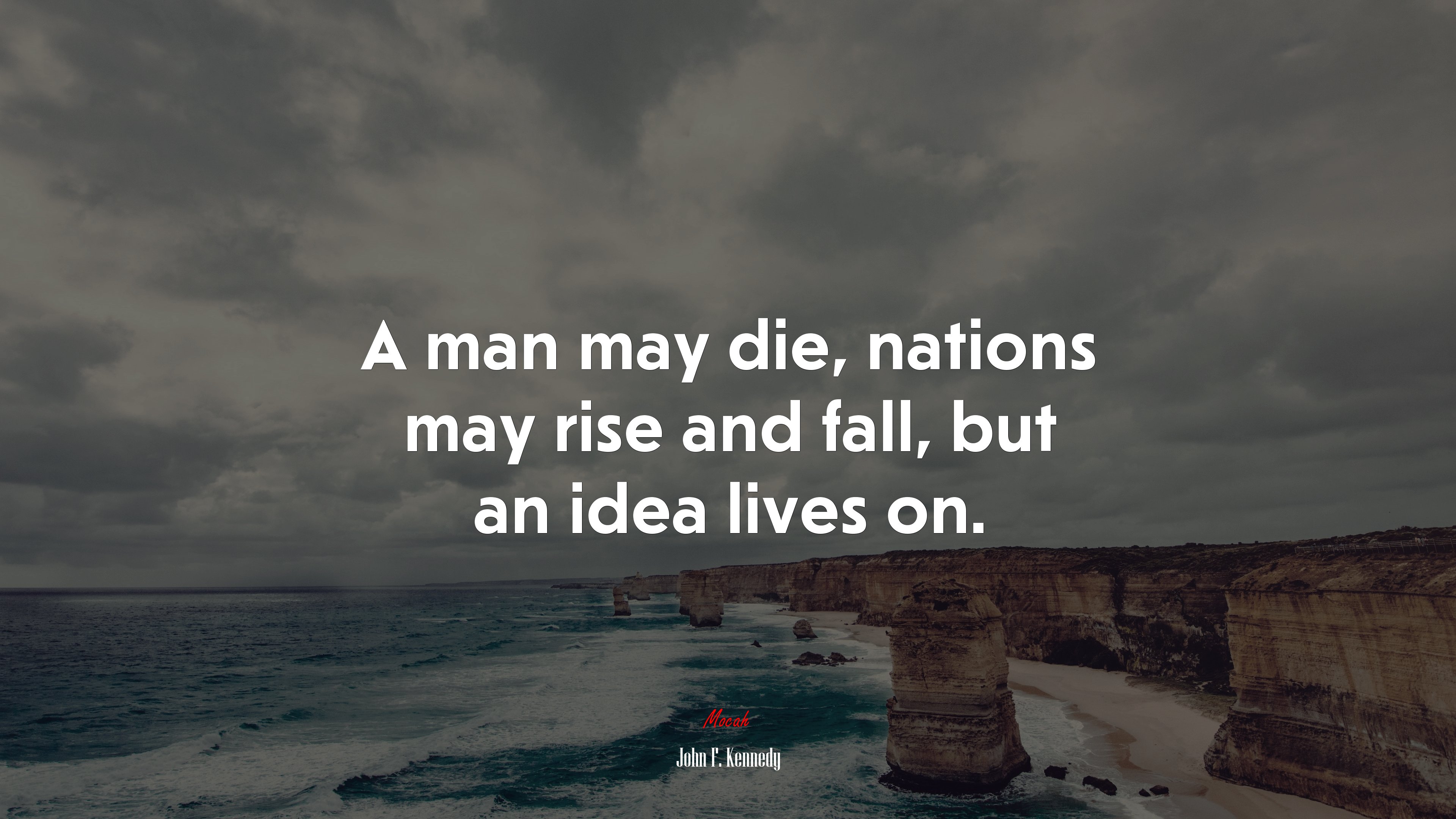 A man may die, nations may rise and fall, but an idea lives on. | John F. Kennedy quote HD Wallpaper