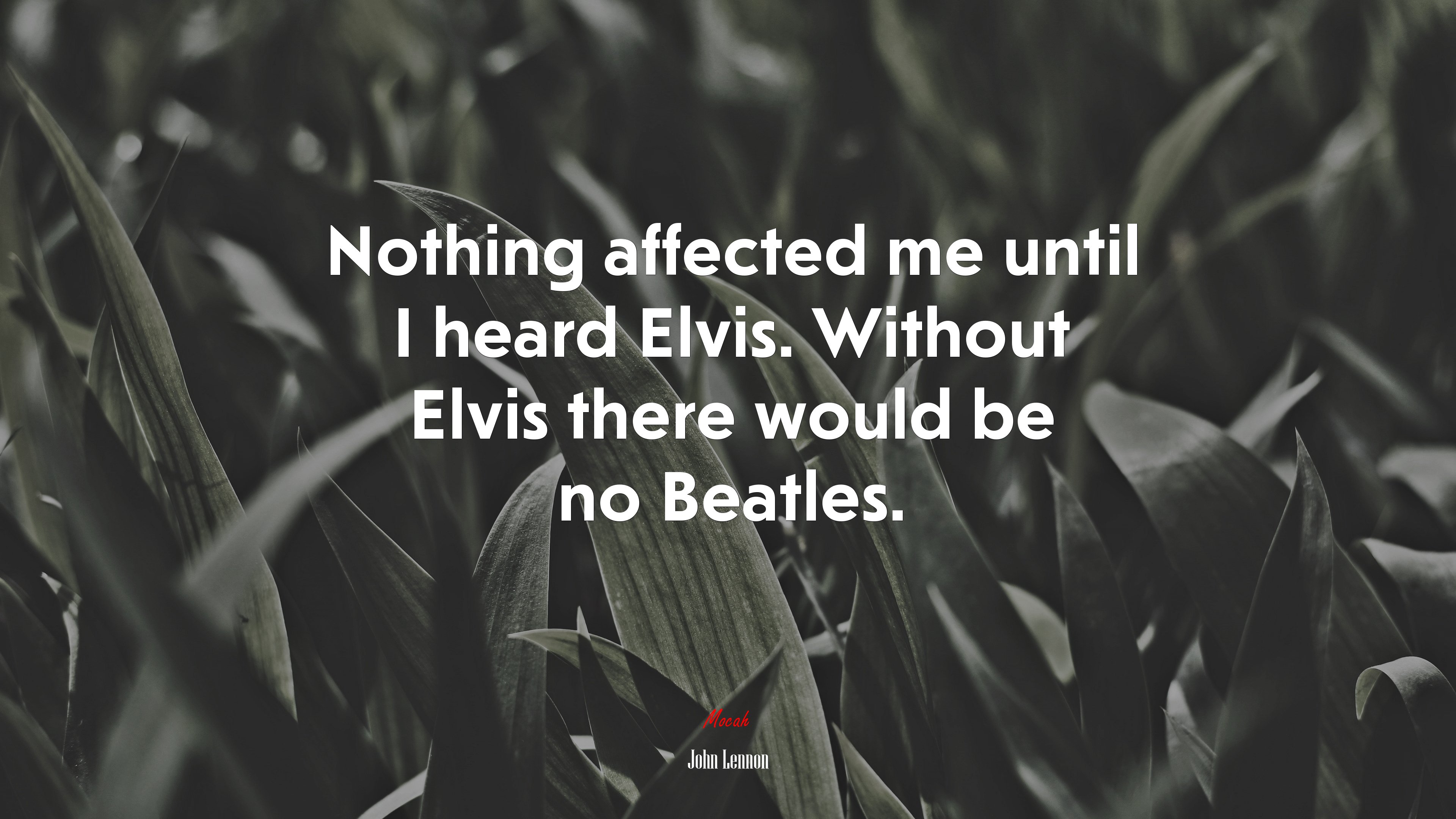 Nothing affected me until I heard Elvis. Without Elvis there would be no Beatles. | John Lennon quote HD Wallpaper