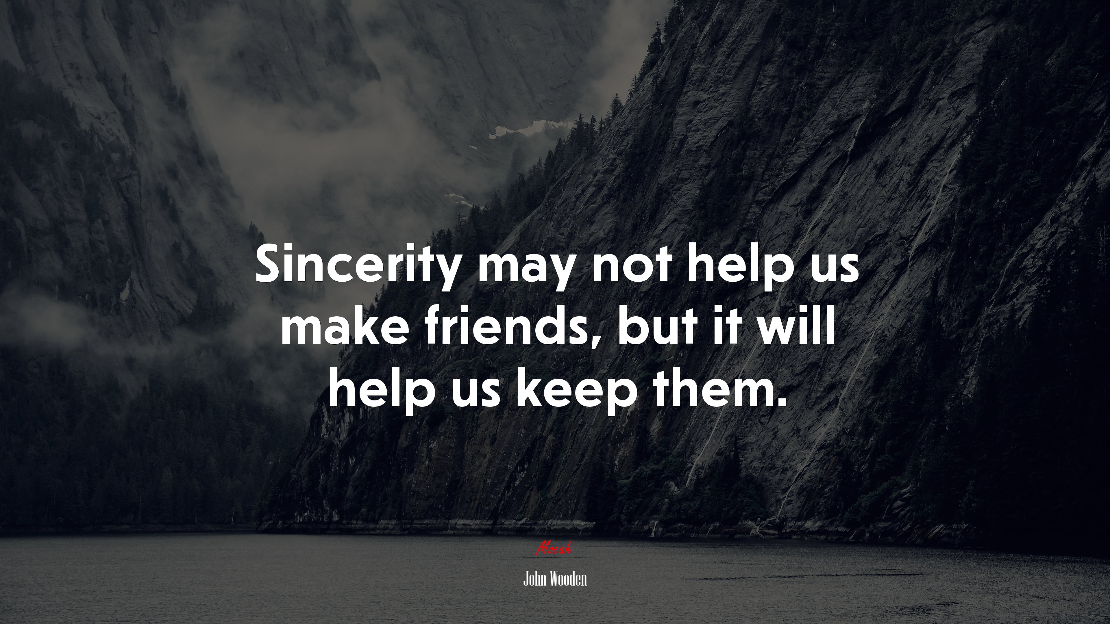 Sincerity may not help us make friends, but it will help us keep them. | John Wooden quote HD Wallpaper