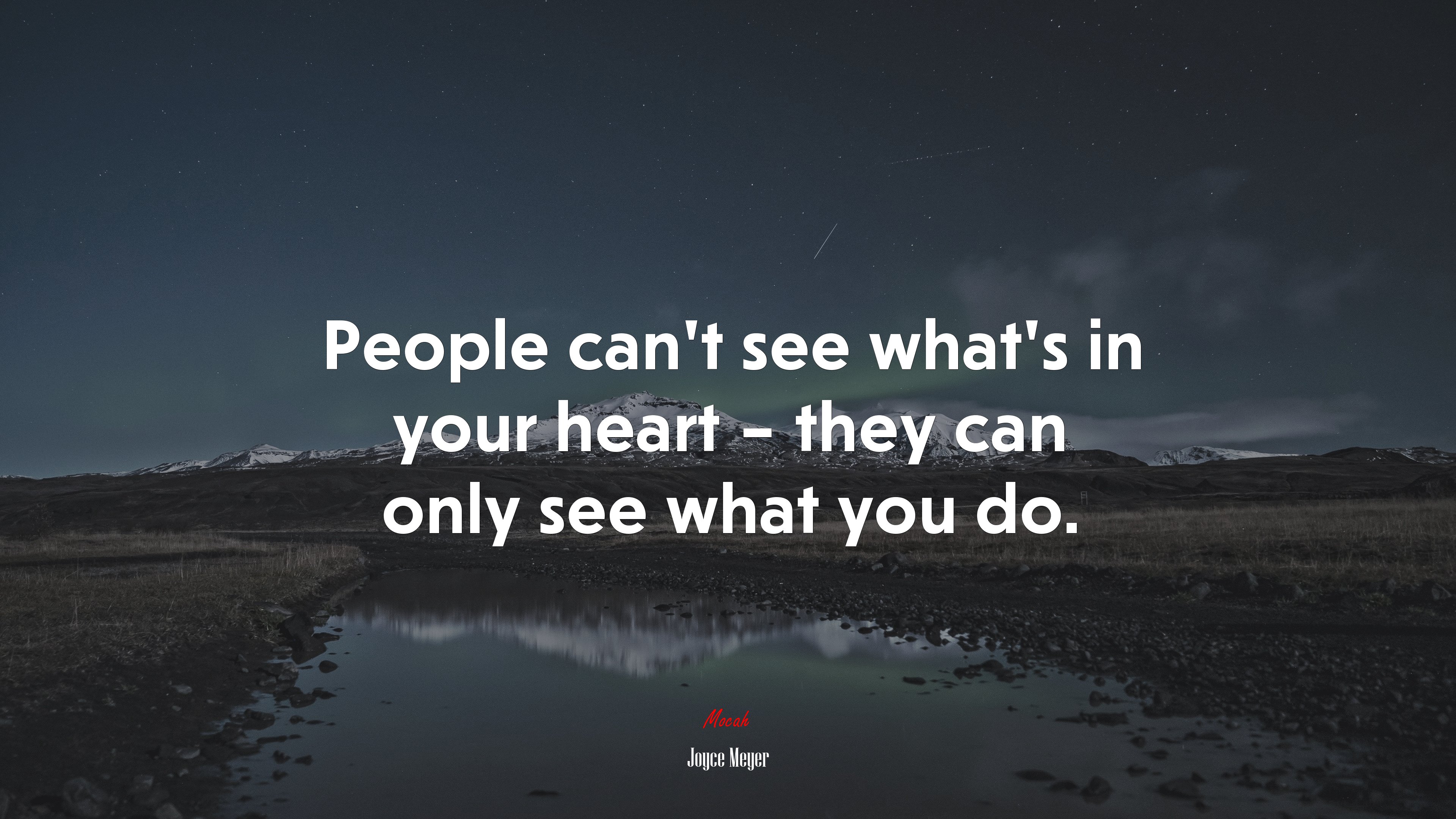 People can’t see what’s in your heart – they can only see what you do. | Joyce Meyer quote HD Wallpaper