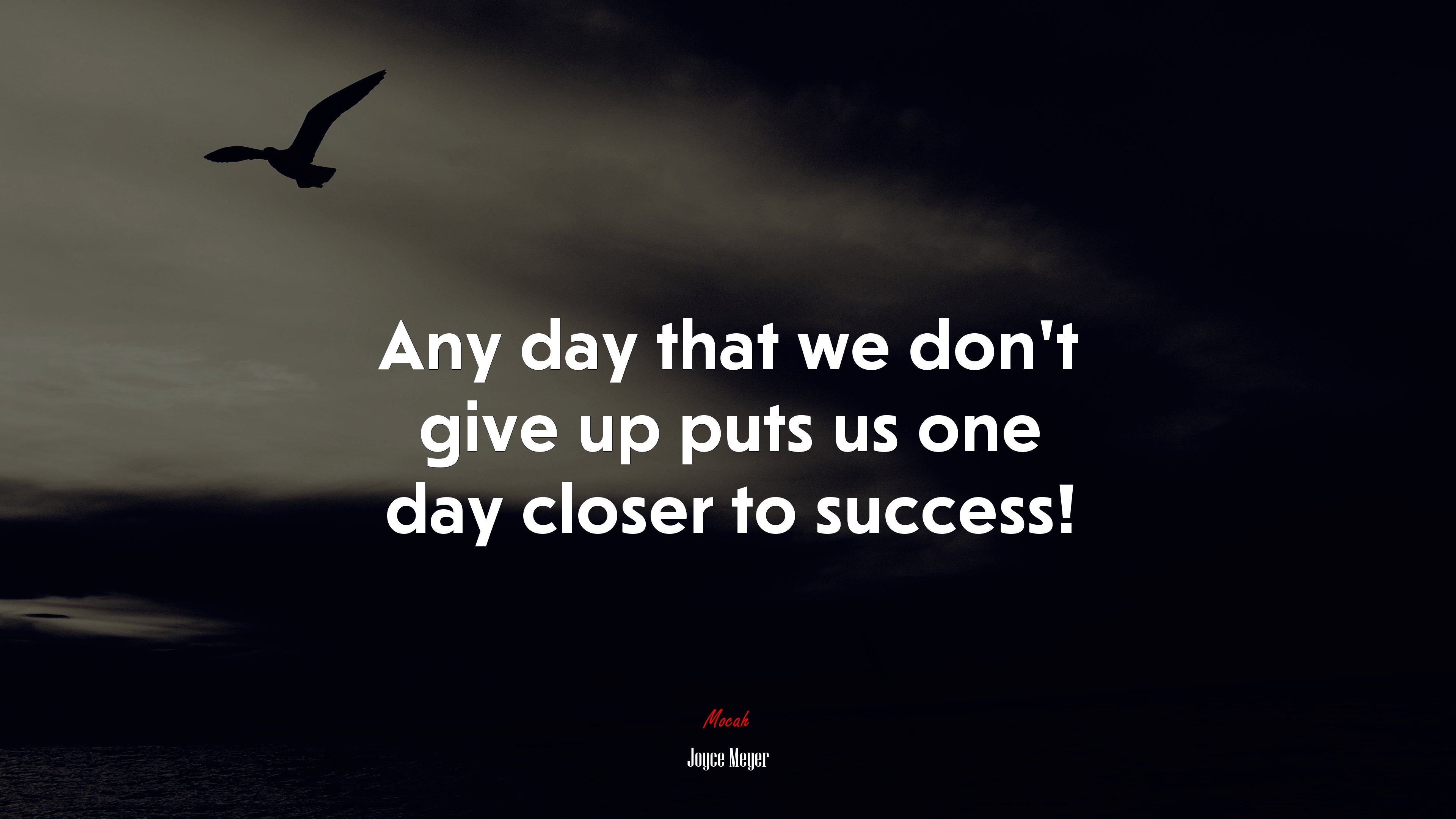 Any day that we don’t give up puts us one day closer to success! | Joyce Meyer quote HD Wallpaper