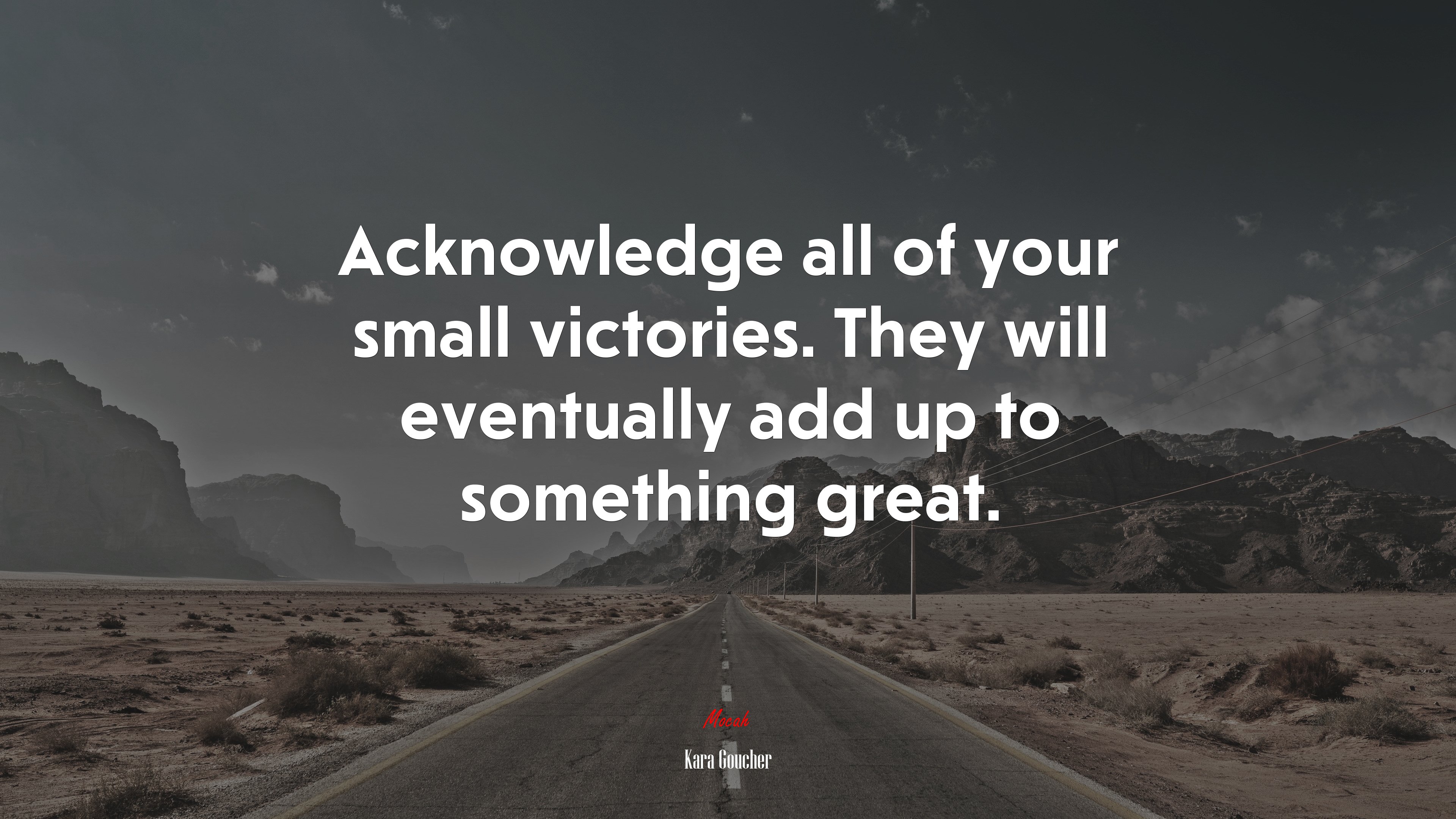 Acknowledge all of your small victories. They will eventually add up to something great. | Kara Goucher quote HD Wallpaper