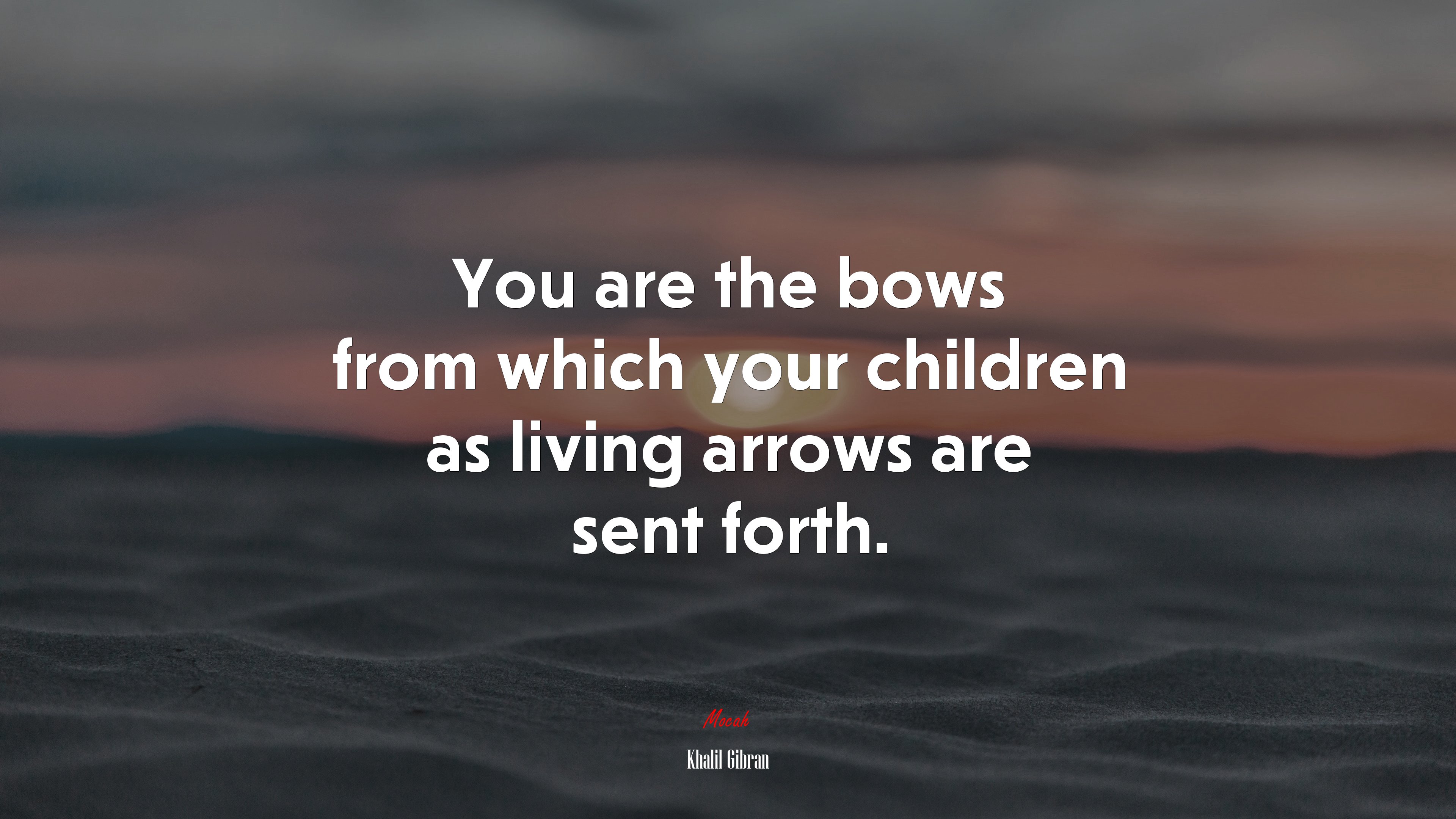 You are the bows from which your children as living arrows are sent forth. | Khalil Gibran quote HD Wallpaper