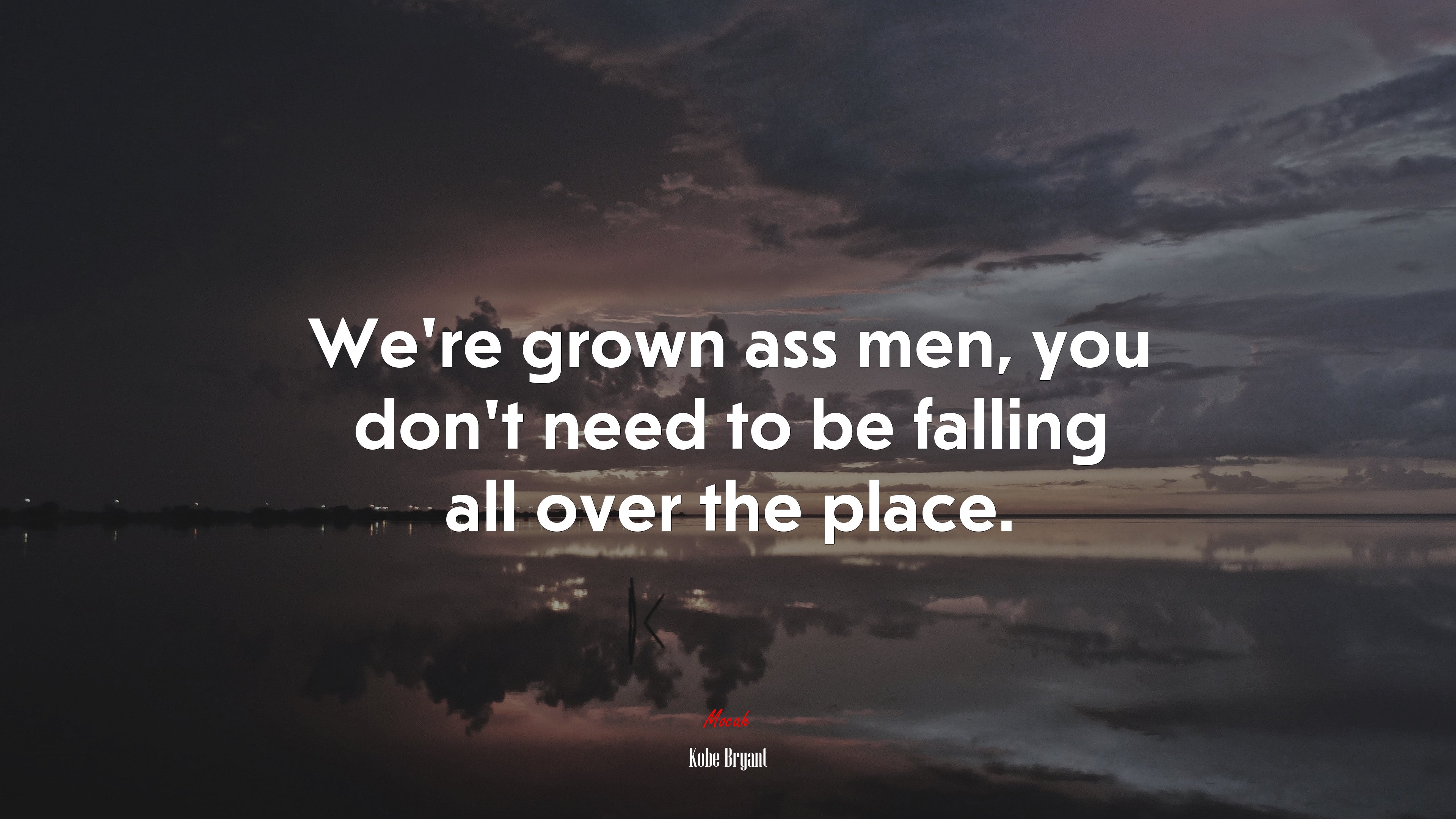 We’re grown ass men, you don’t need to be falling all over the place. | Kobe Bryant quote HD Wallpaper