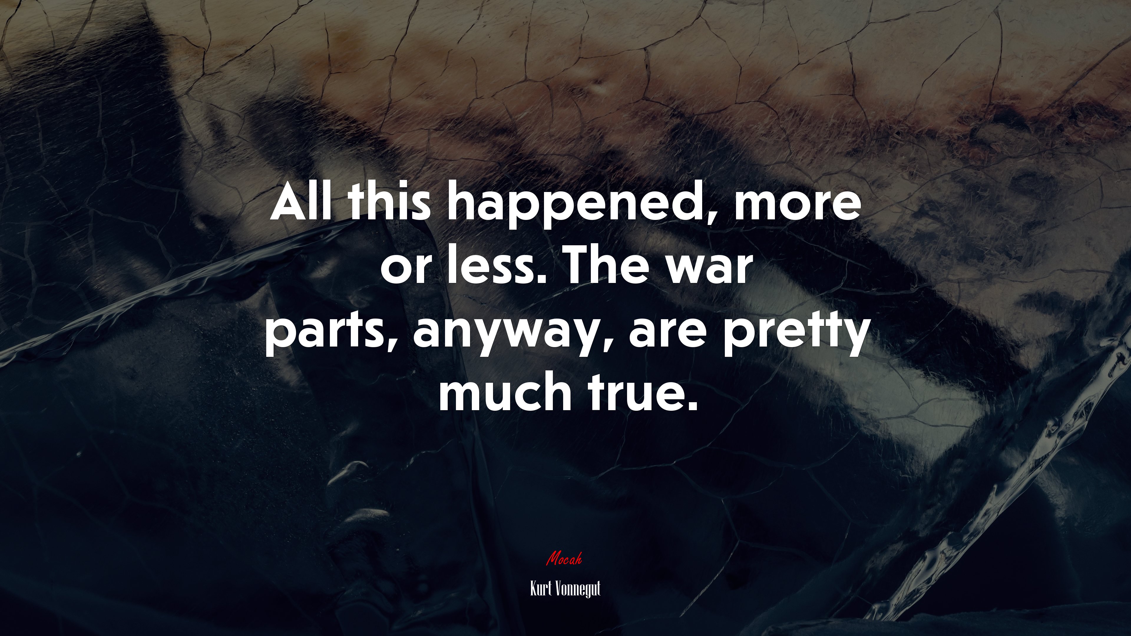 All this happened, more or less. The war parts, anyway, are pretty much true. | Kurt Vonnegut quote HD Wallpaper