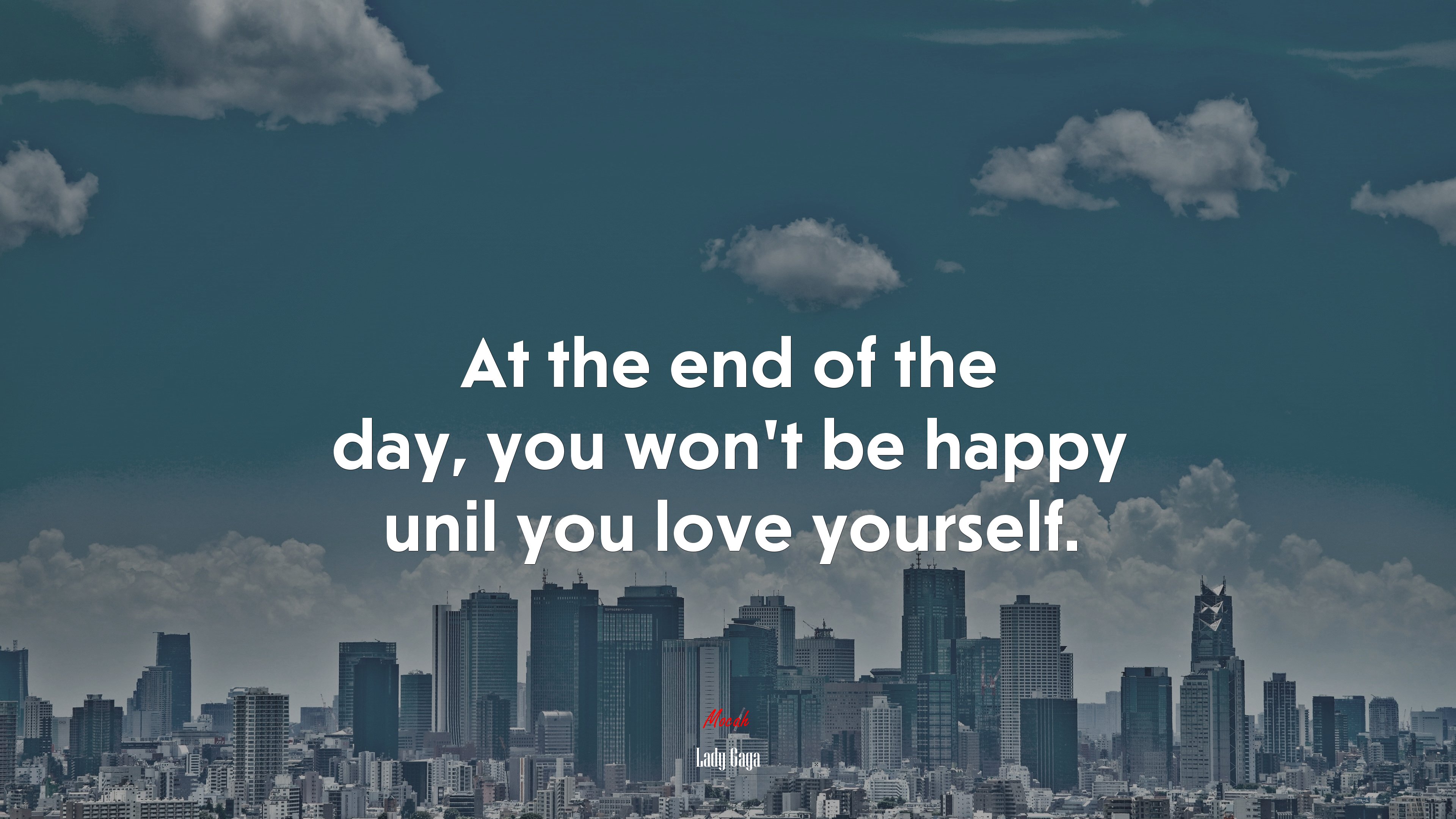 At the end of the day, you won’t be happy unil you love yourself. | Lady Gaga quote HD Wallpaper