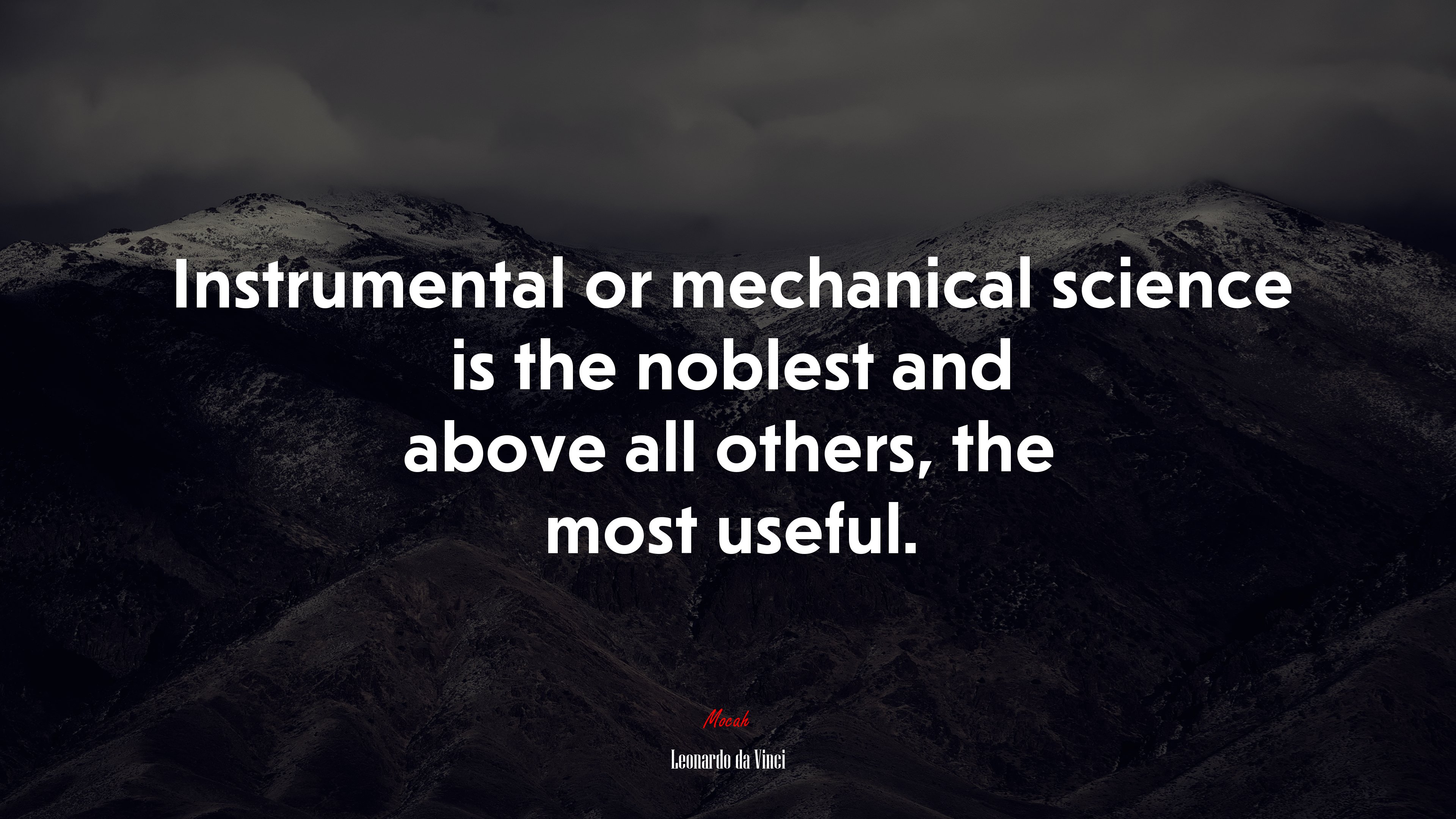Instrumental or mechanical science is the noblest and above all others, the most useful. | Leonardo da Vinci quote HD Wallpaper