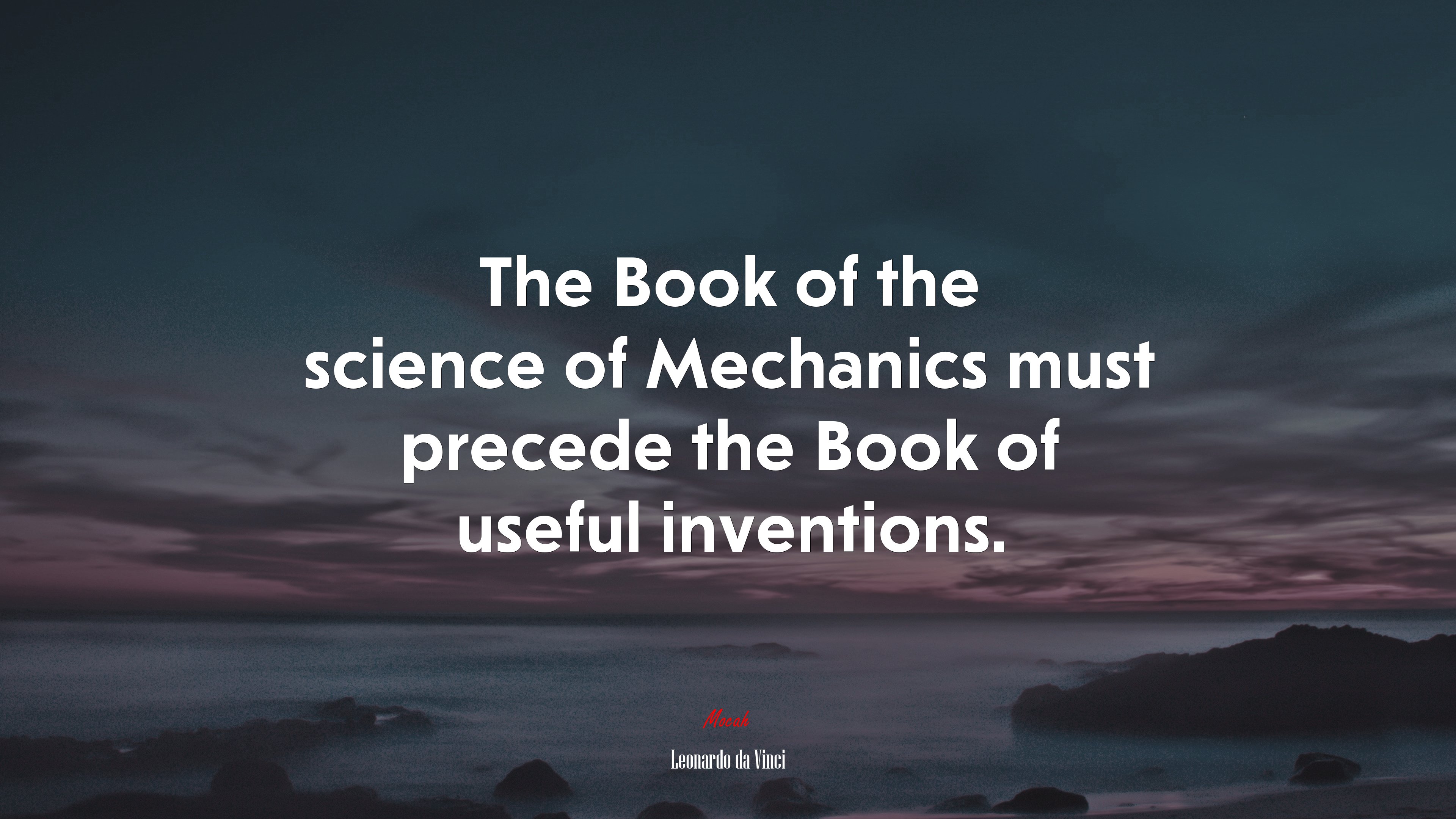 The Book of the science of Mechanics must precede the Book of useful inventions. | Leonardo da Vinci quote HD Wallpaper