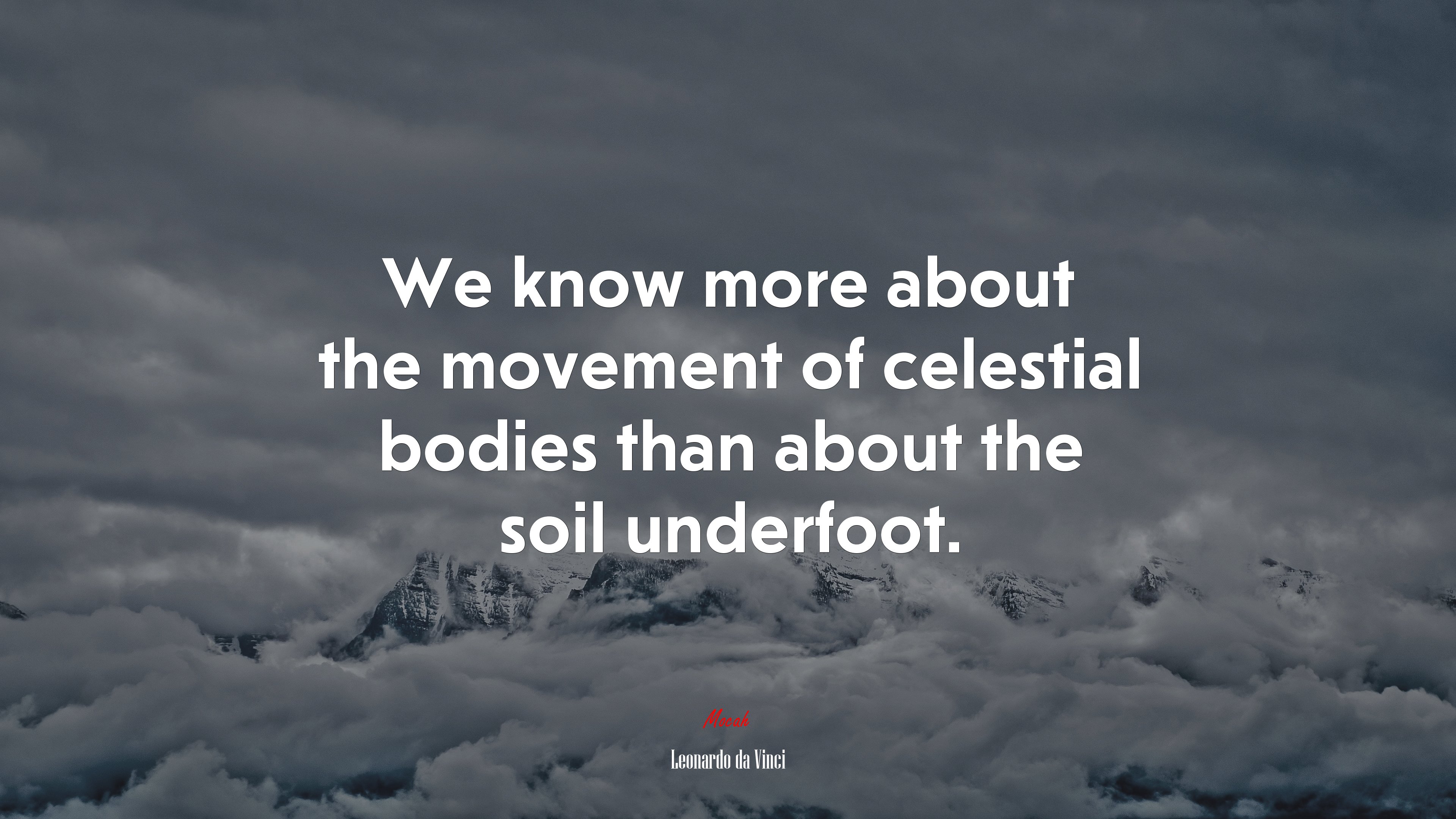 We know more about the movement of celestial bodies than about the soil underfoot. | Leonardo da Vinci quote HD Wallpaper