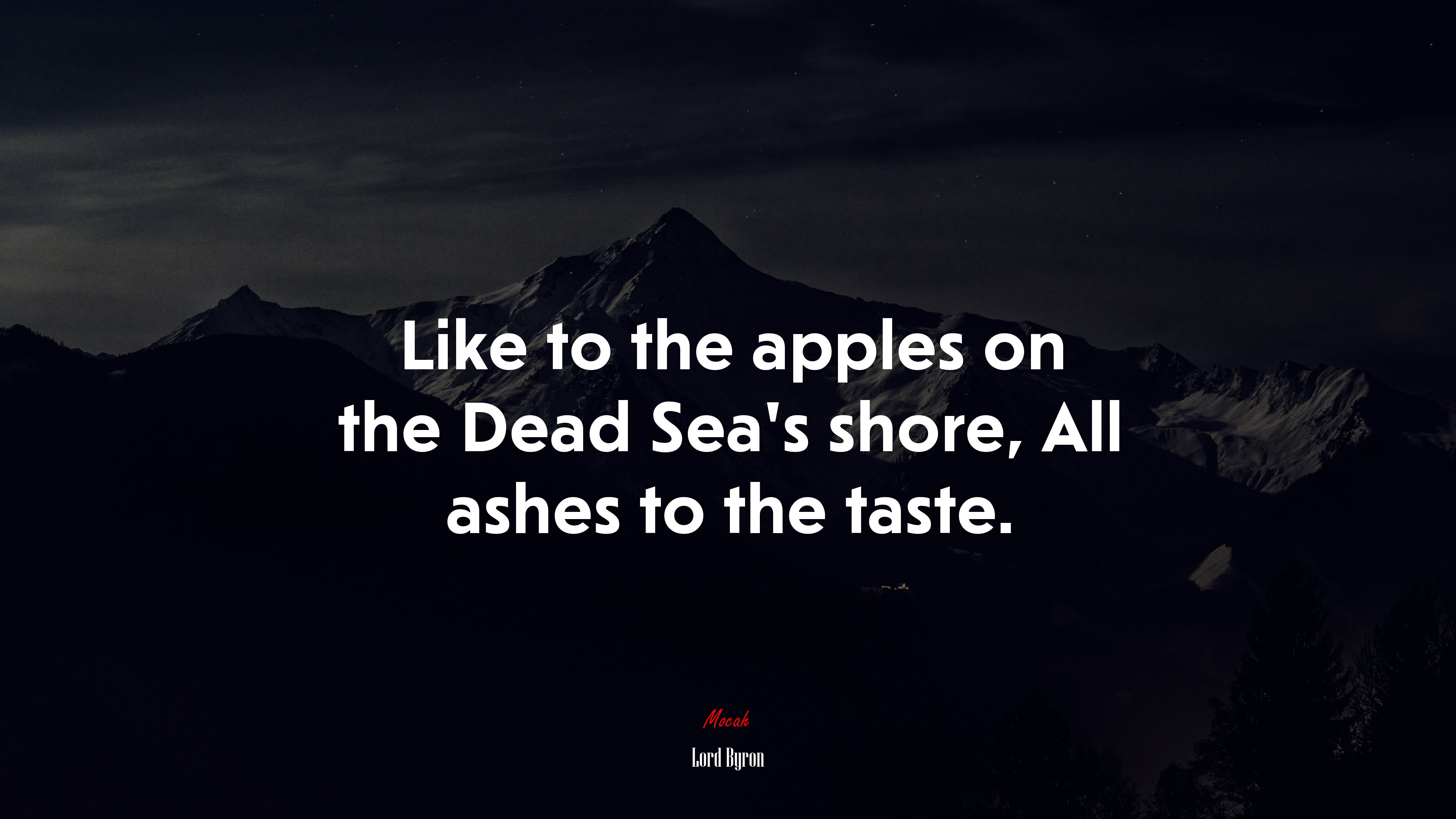 Like to the apples on the Dead Sea’s shore, All ashes to the taste. | Lord Byron quote HD Wallpaper