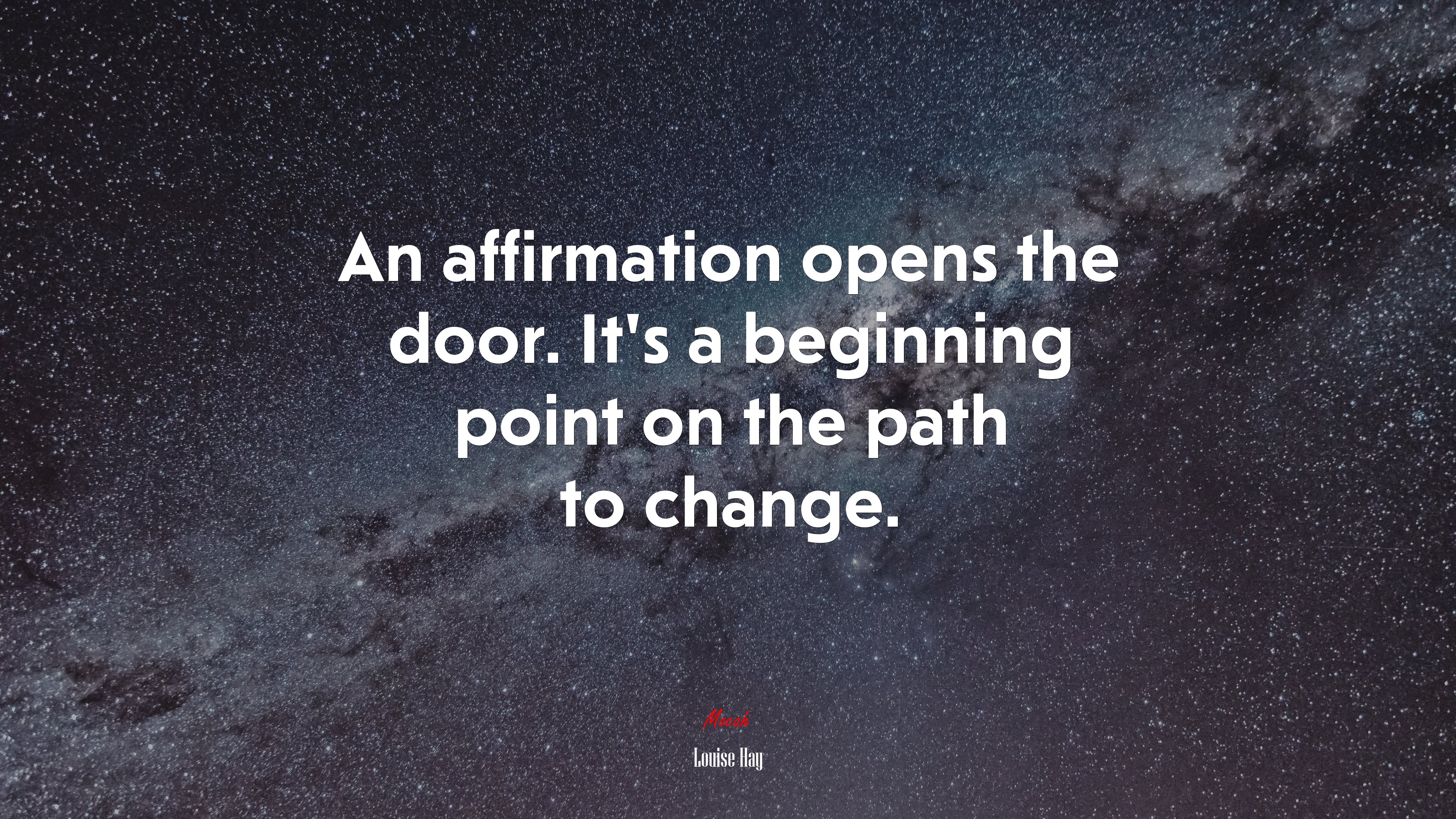 An affirmation opens the door. It’s a beginning point on the path to change. | Louise Hay quote HD Wallpaper