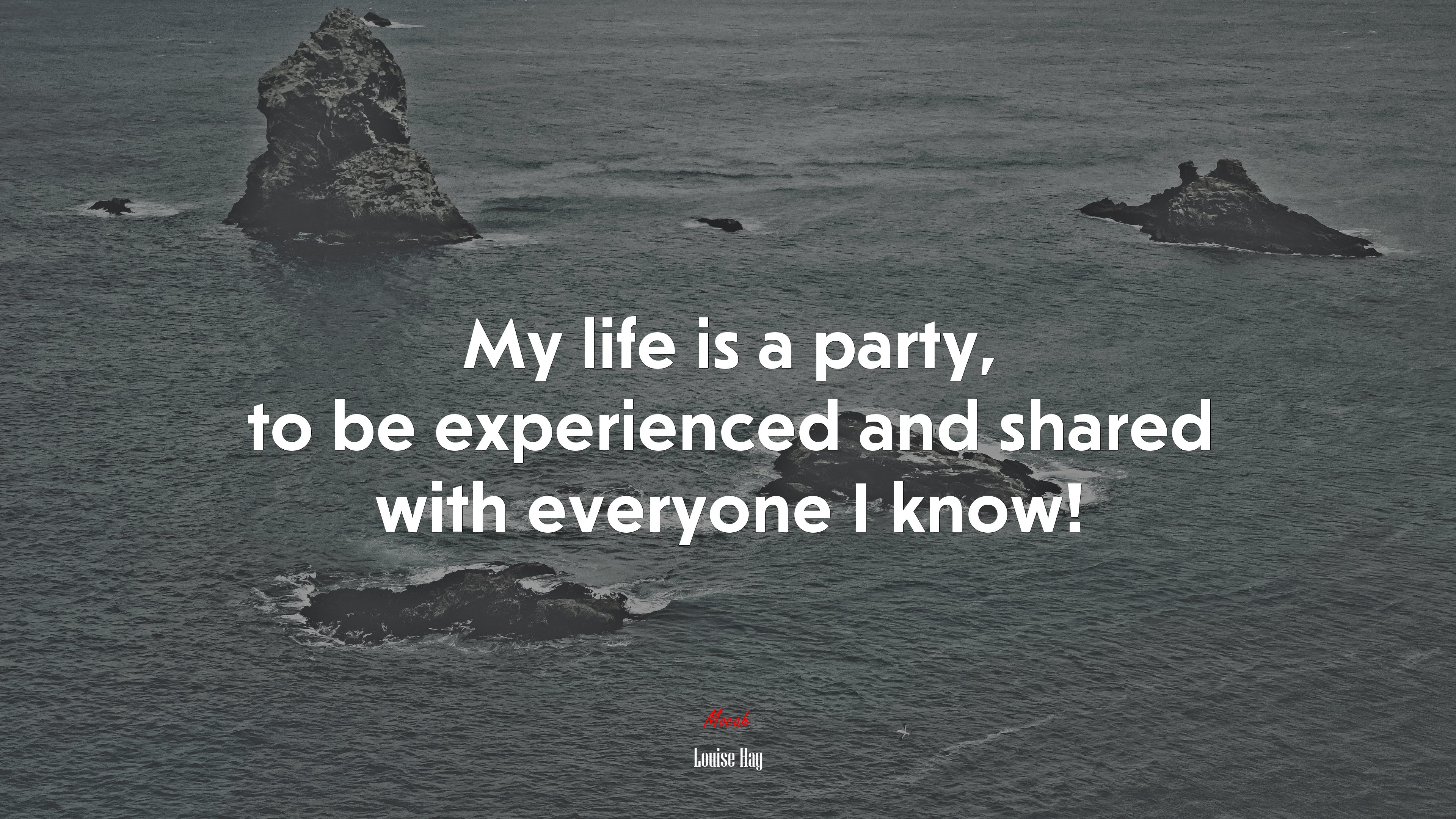 My life is a party, to be experienced and shared with everyone I know! | Louise Hay quote HD Wallpaper