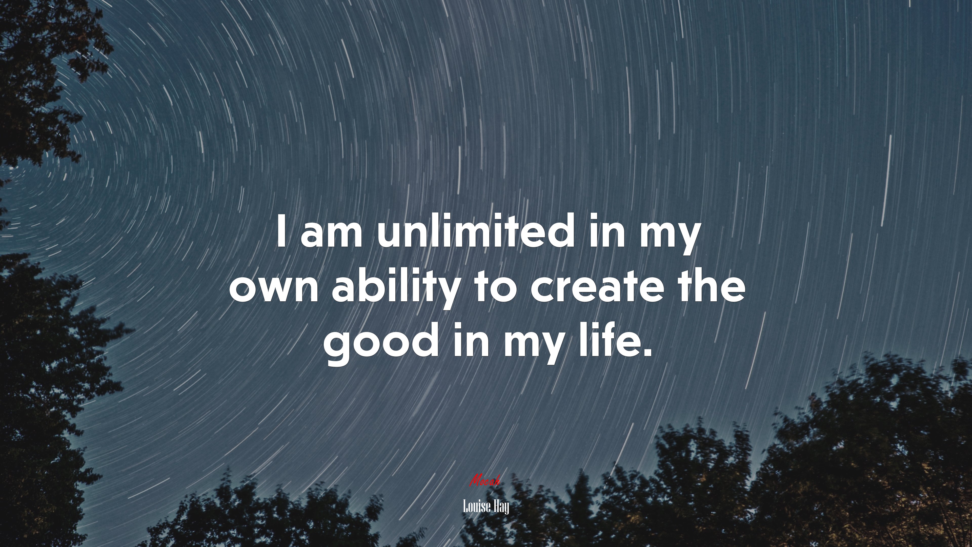 I am unlimited in my own ability to create the good in my life. | Louise Hay quote HD Wallpaper