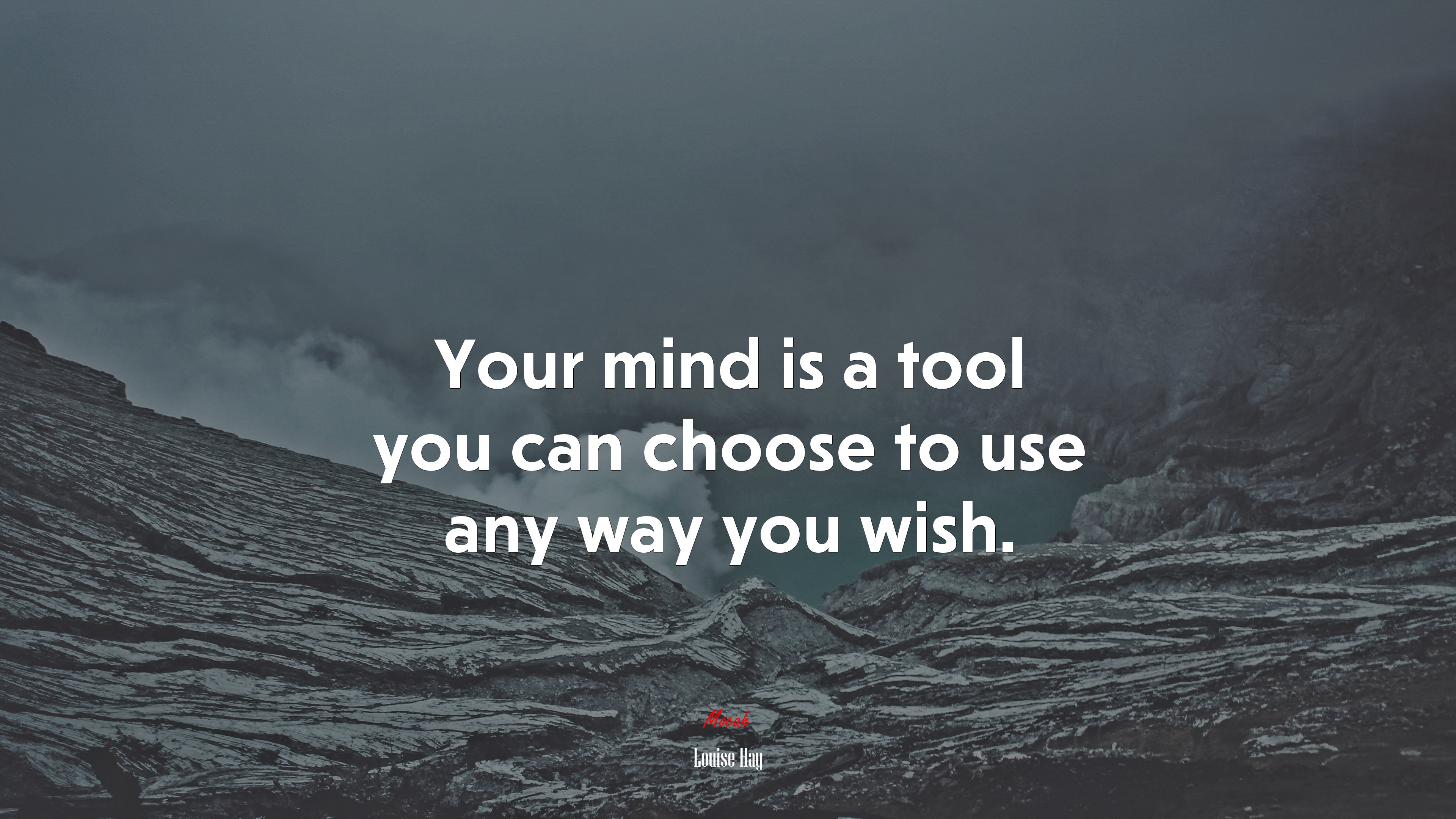 Your mind is a tool you can choose to use any way you wish. | Louise Hay quote HD Wallpaper