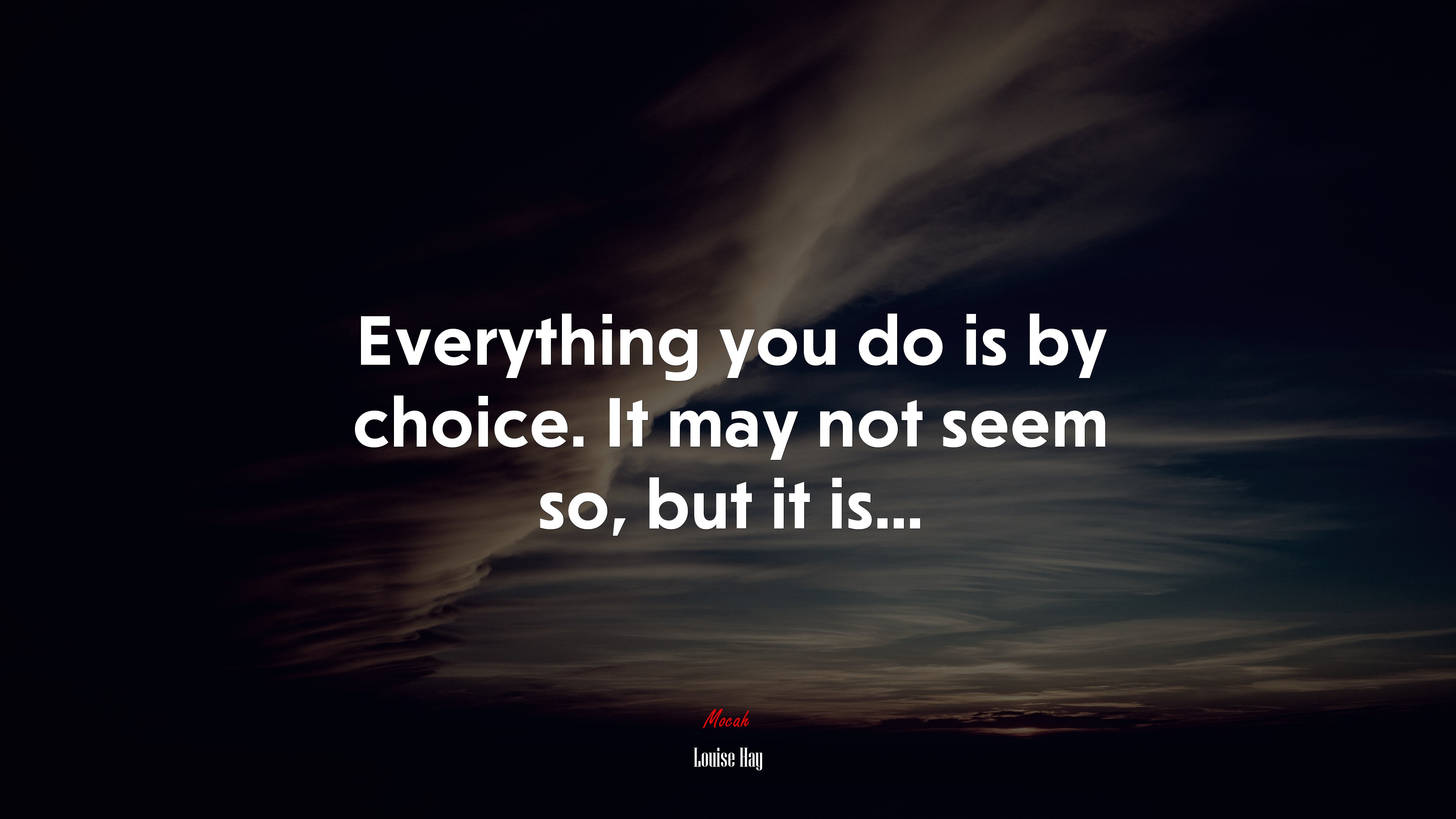 Everything you do is by choice. It may not seem so, but it is... | Louise Hay quote HD Wallpaper
