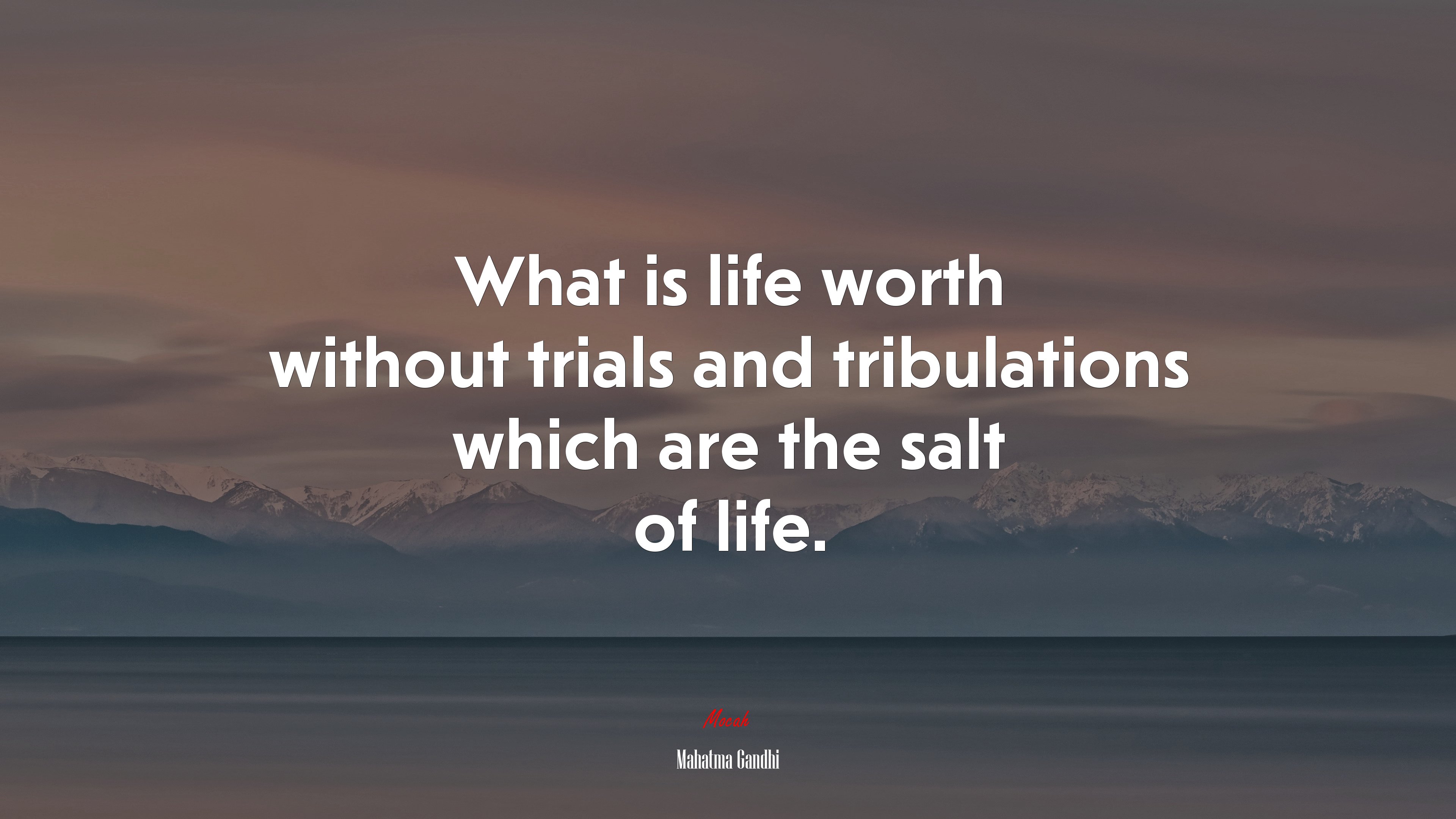 What is life worth without trials and tribulations which are the salt of life. | Mahatma Gandhi quote HD Wallpaper