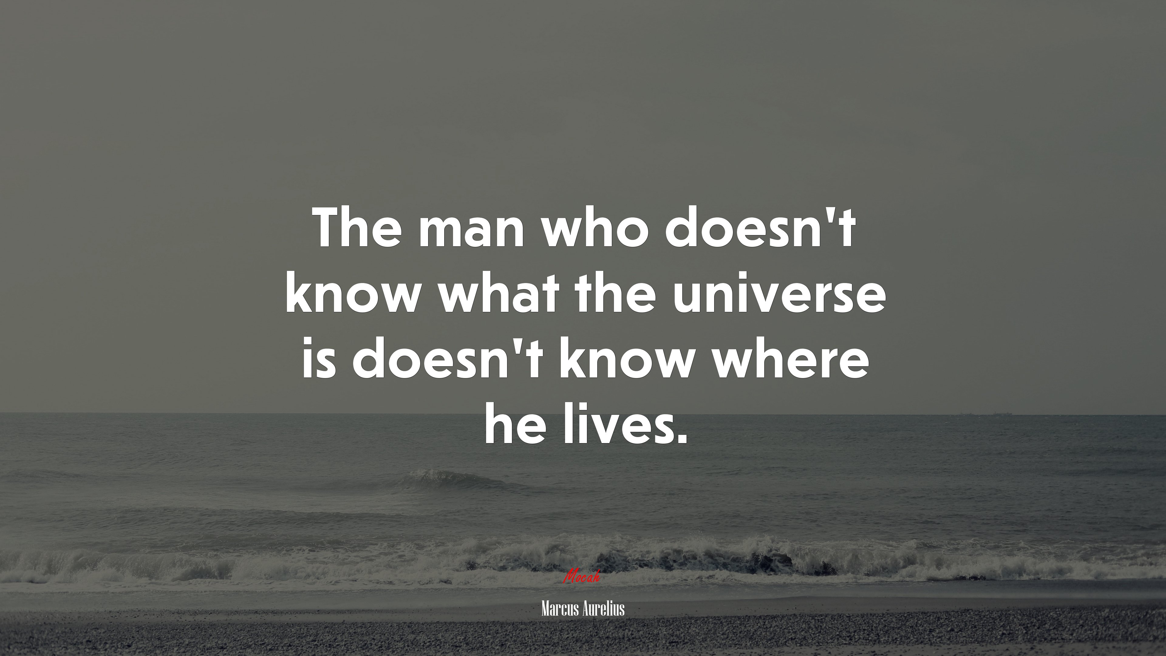 The man who doesn’t know what the universe is doesn’t know where he lives. | Marcus Aurelius quote HD Wallpaper