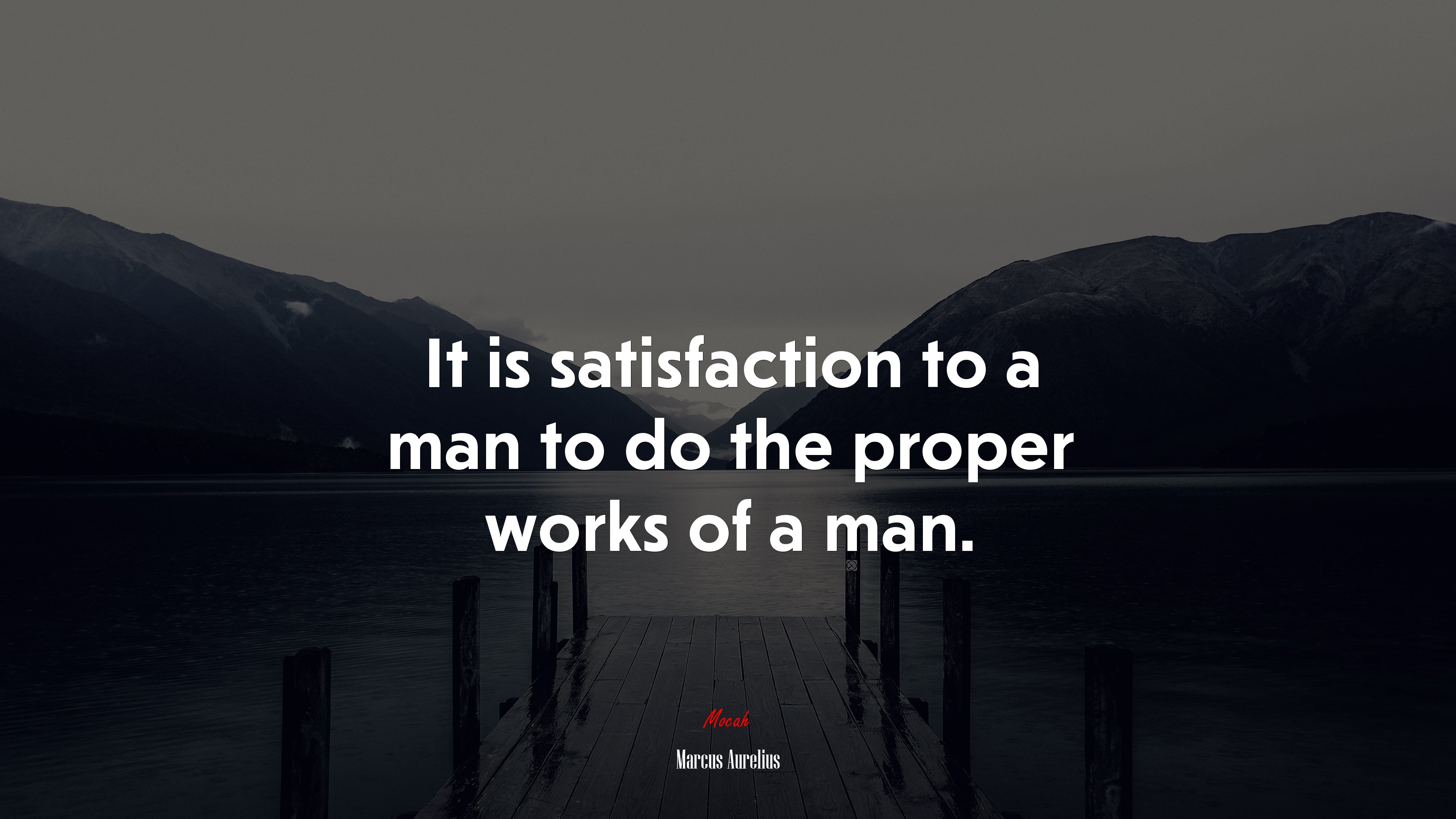 It is satisfaction to a man to do the proper works of a man. | Marcus Aurelius quote HD Wallpaper