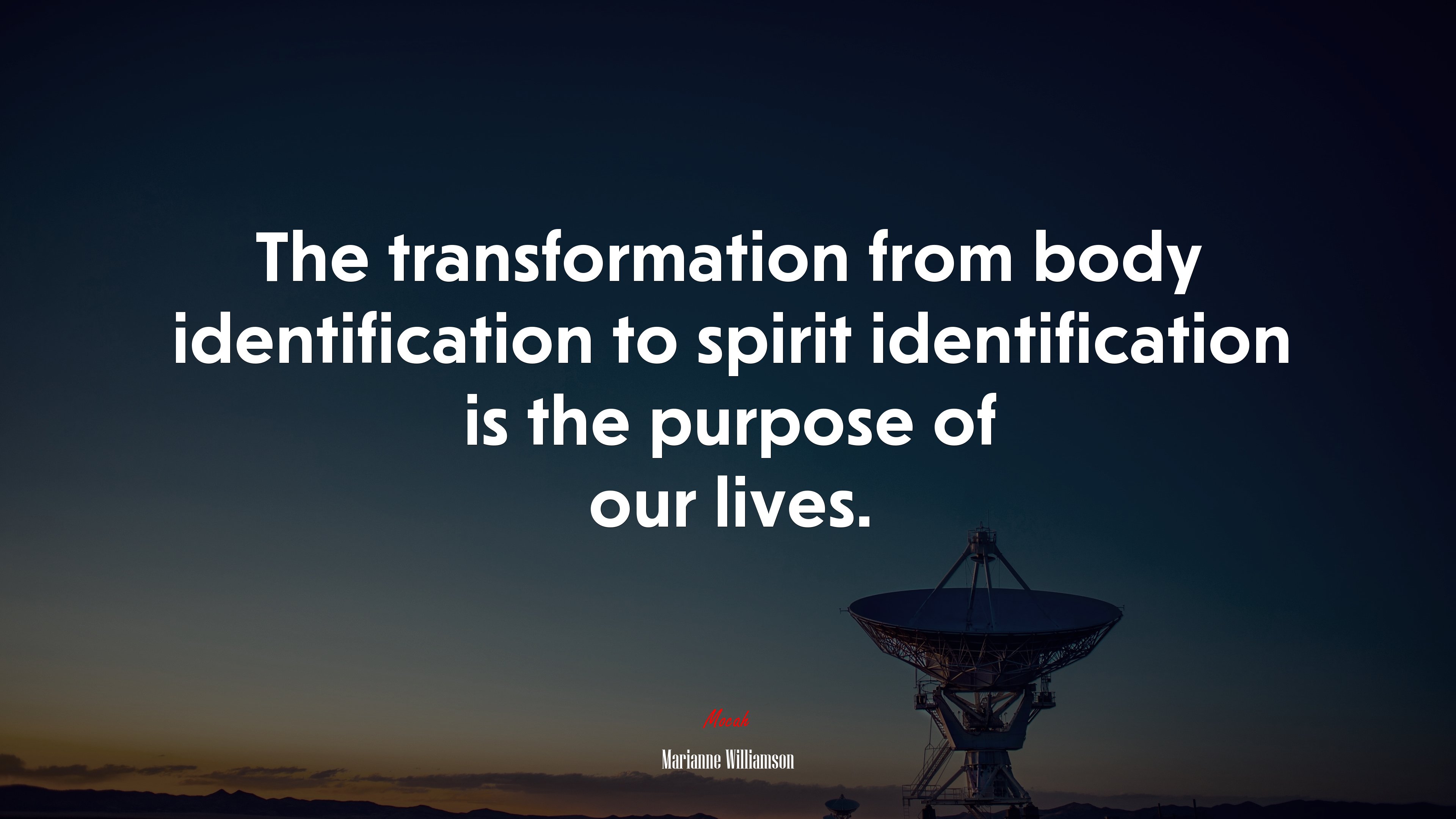 The transformation from body identification to spirit identification is the purpose of our lives. | Marianne Williamson quote HD Wallpaper
