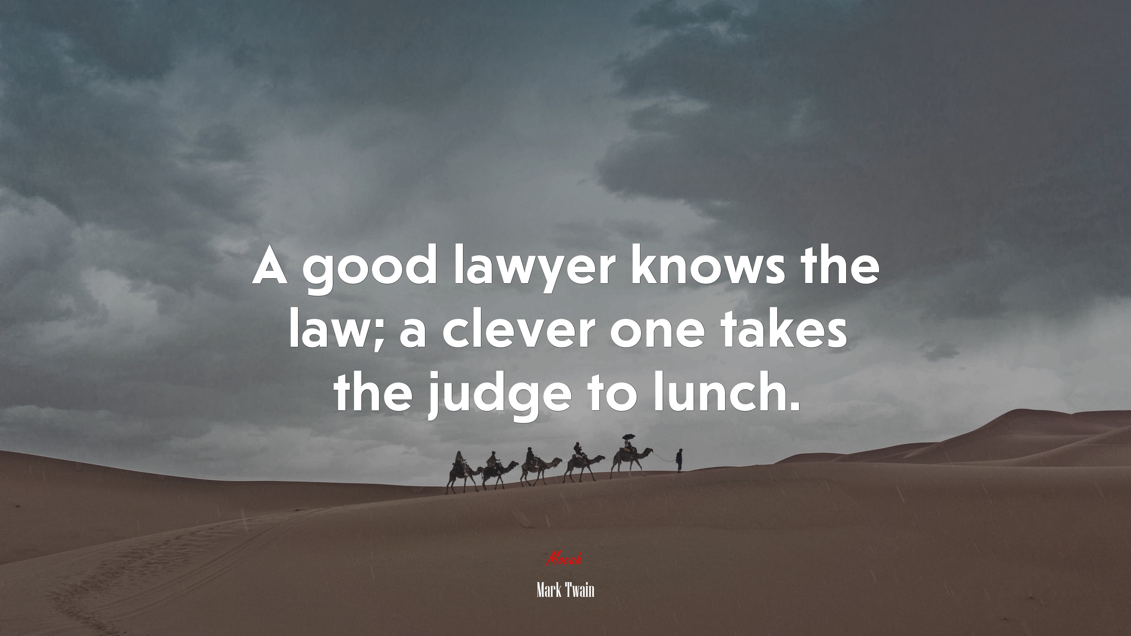 A good lawyer knows the law; a clever one takes the judge to lunch. | Mark Twain quote HD Wallpaper