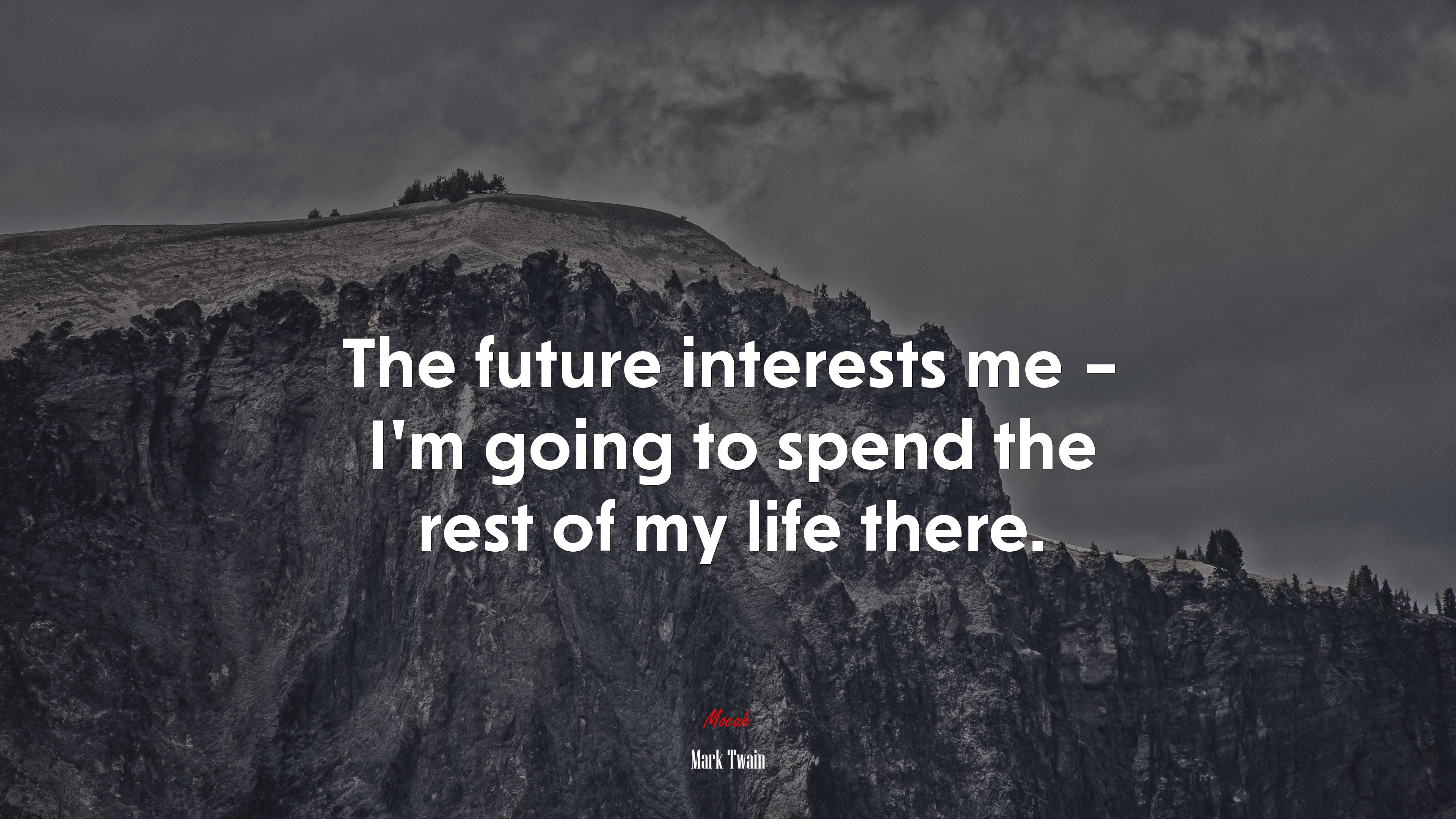 The future interests me – I’m going to spend the rest of my life there. | Mark Twain quote HD Wallpaper