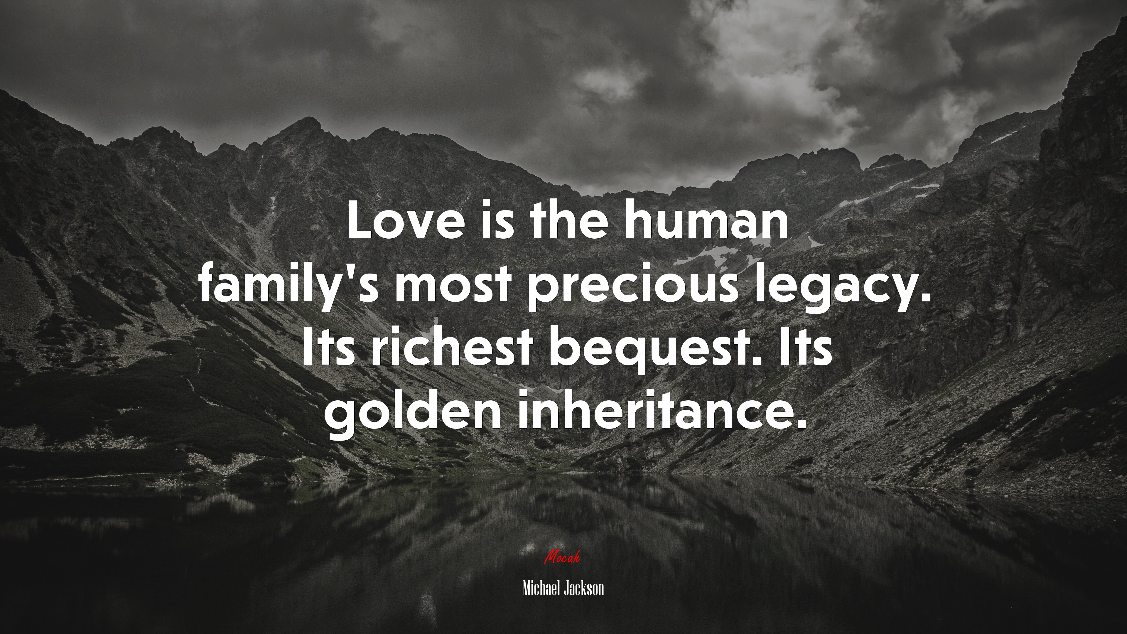 Love is the human family’s most precious legacy. Its richest bequest. Its golden inheritance. | Michael Jackson quote HD Wallpaper