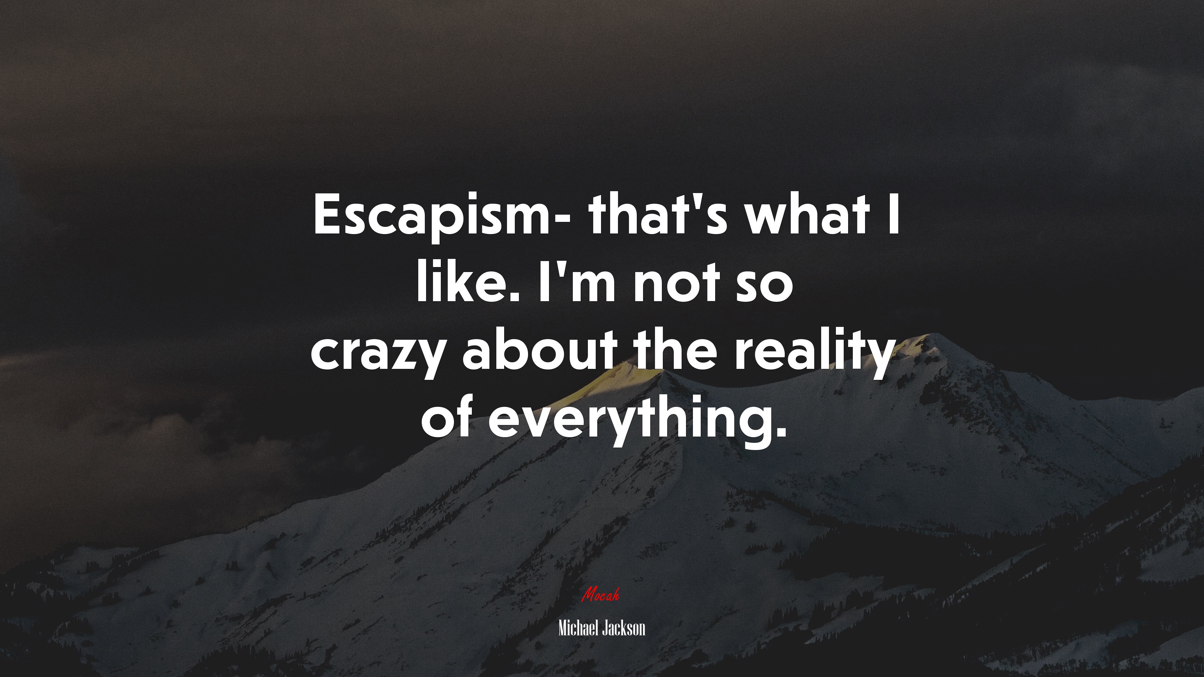 Escapism- that’s what I like. I’m not so crazy about the reality of everything. | Michael Jackson quote HD Wallpaper