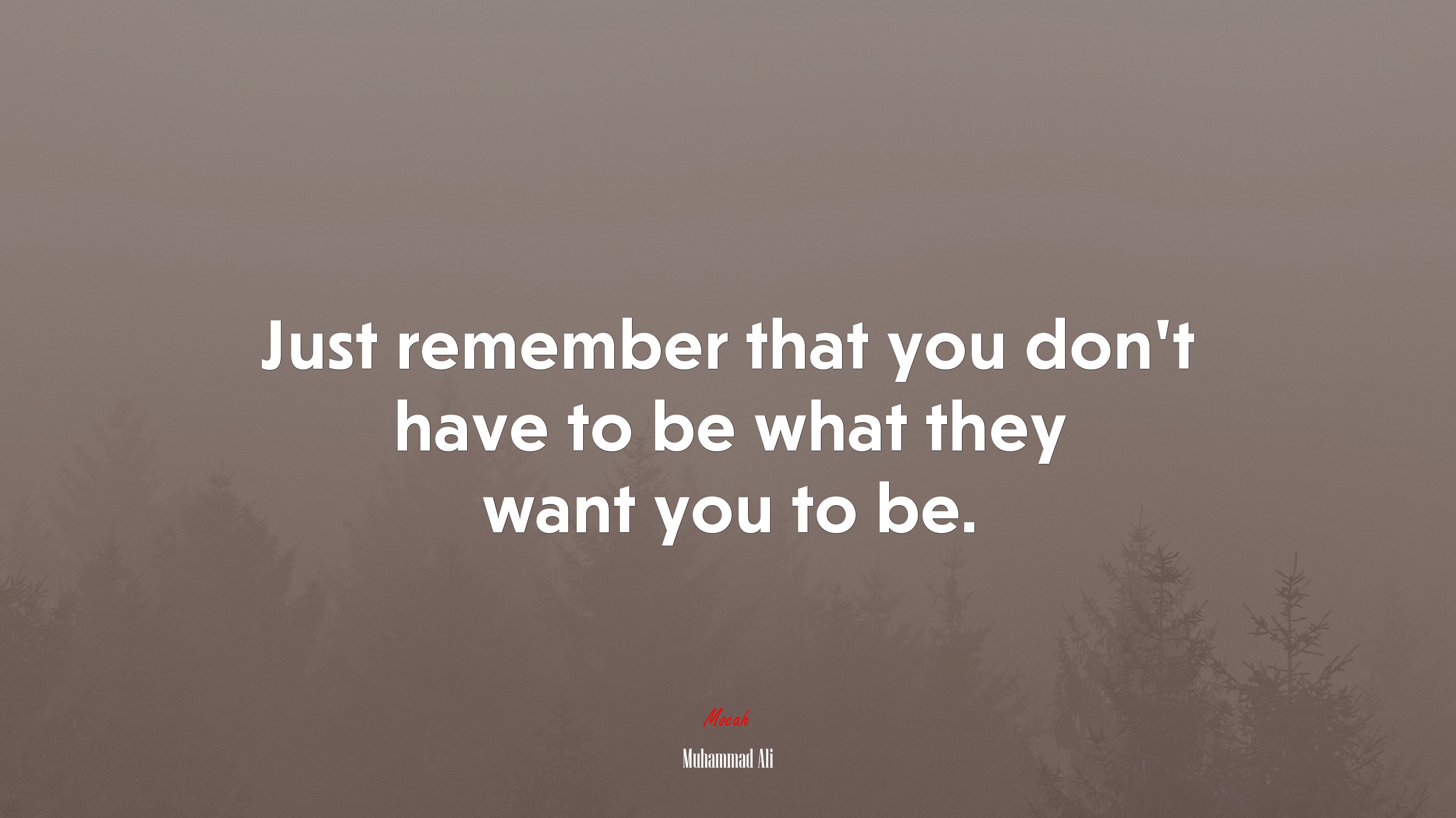 Just remember that you don’t have to be what they want you to be. | Muhammad Ali quote HD Wallpaper