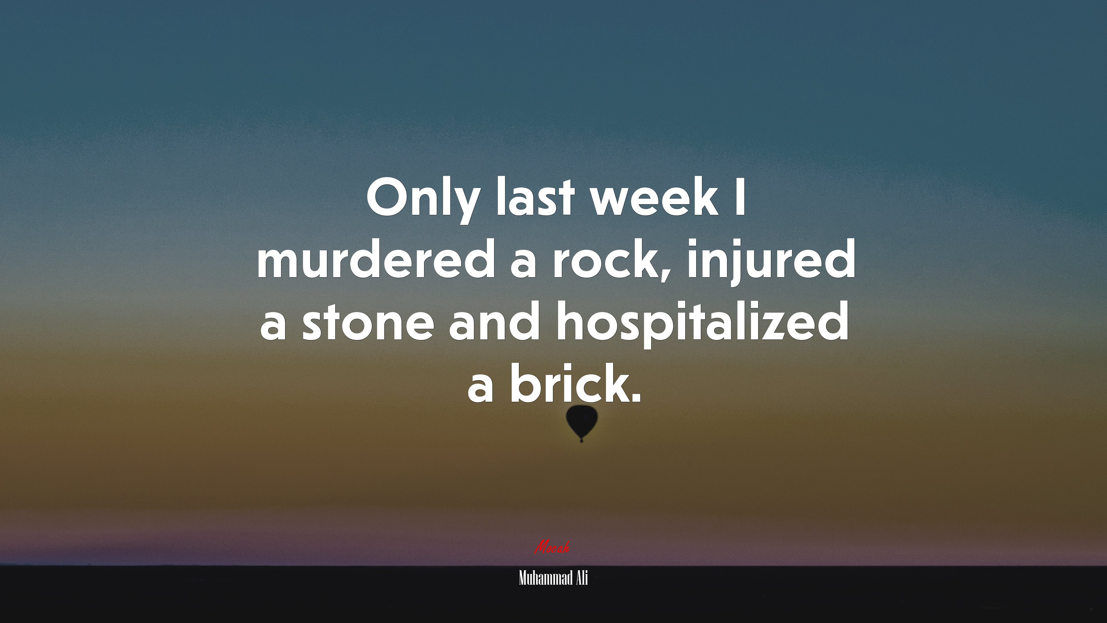 Only last week I murdered a rock, injured a stone and hospitalized a brick. | Muhammad Ali quote HD Wallpaper
