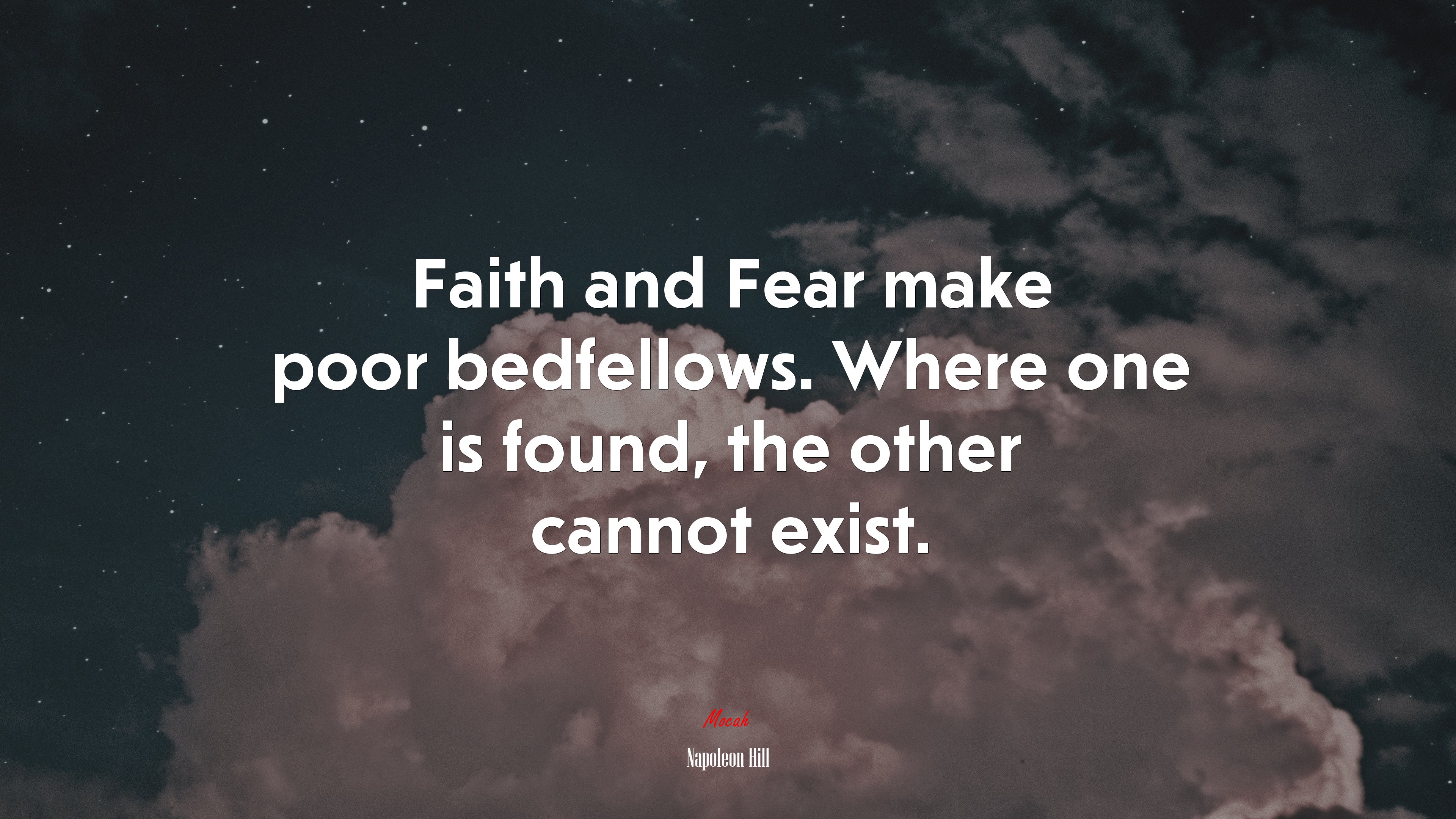 Faith and Fear make poor bedfellows. Where one is found, the other cannot exist. | Napoleon Hill quote HD Wallpaper