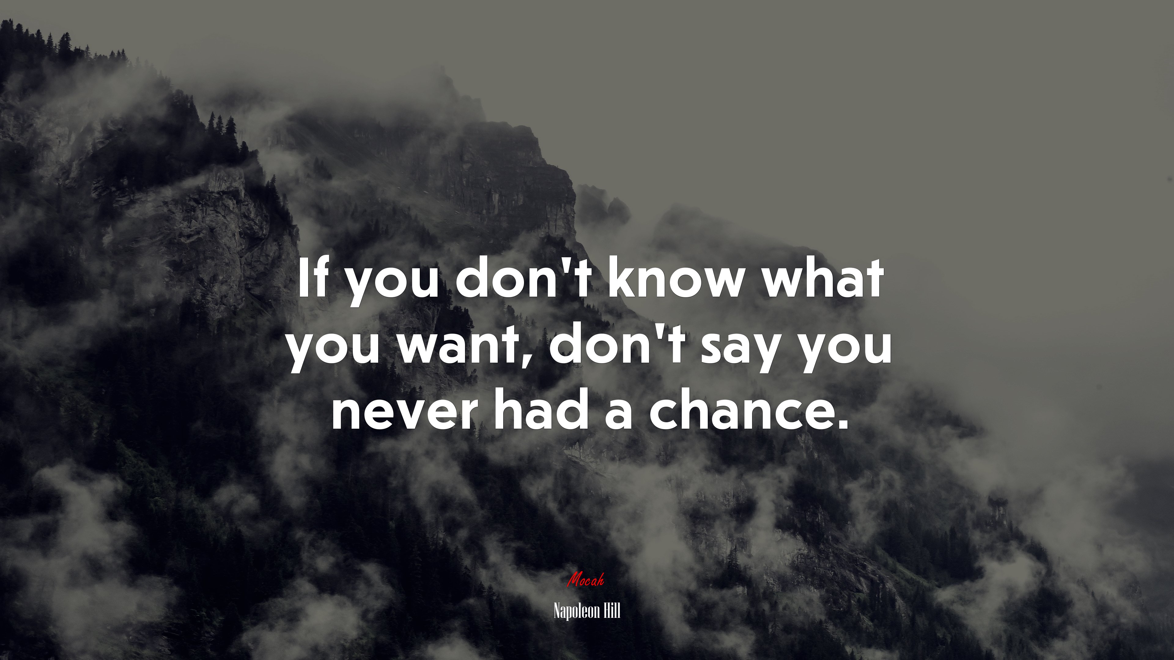 If you don’t know what you want, don’t say you never had a chance. | Napoleon Hill quote HD Wallpaper