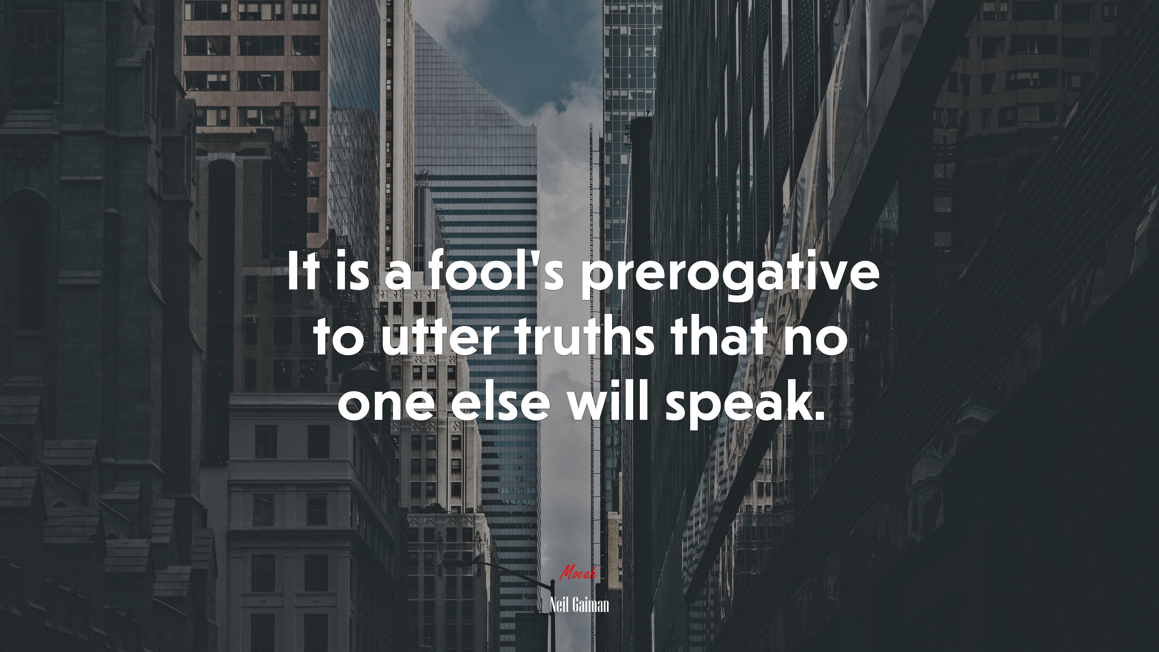 It is a fool’s prerogative to utter truths that no one else will speak. | Neil Gaiman quote HD Wallpaper