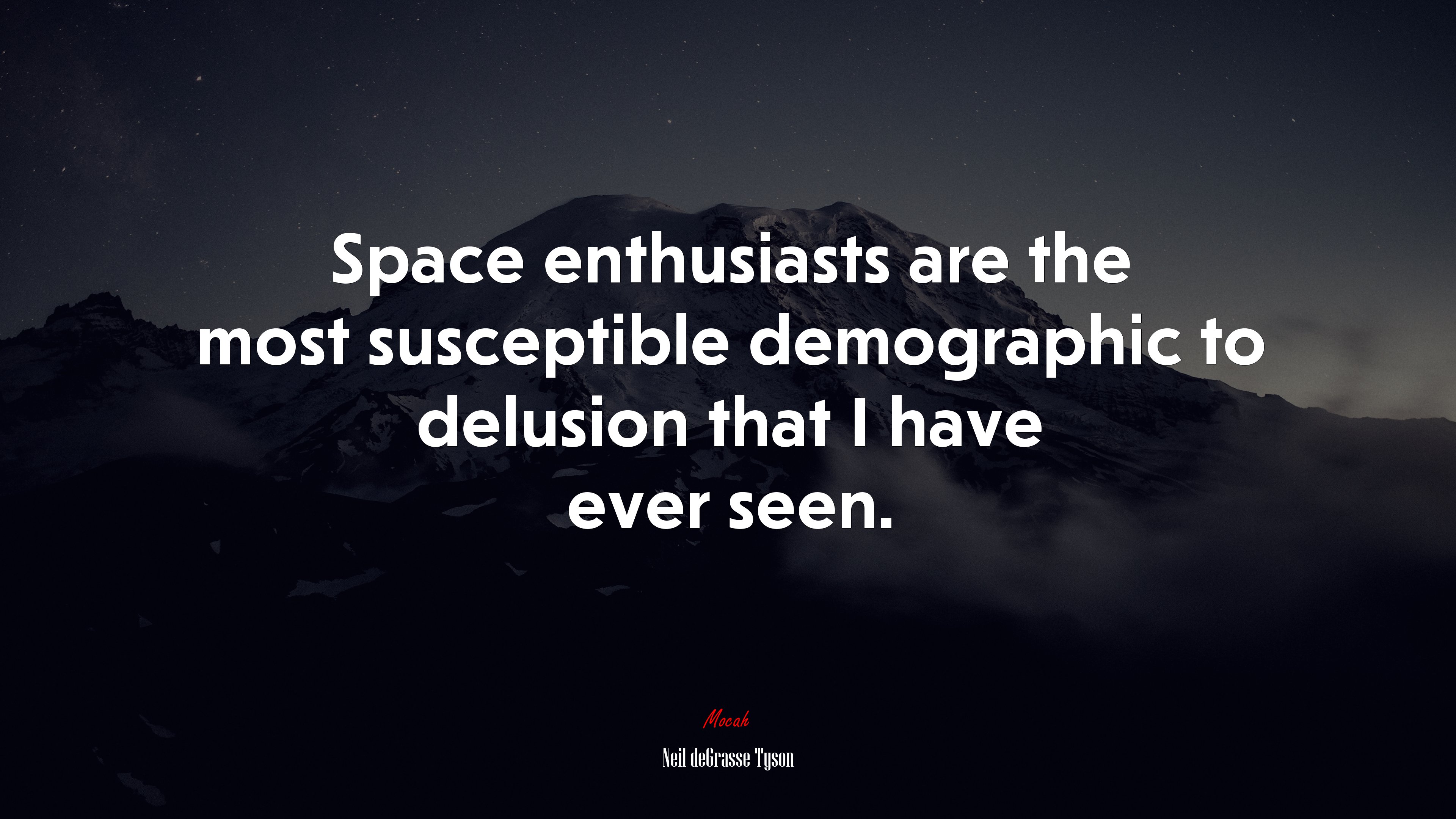 Space enthusiasts are the most susceptible demographic to delusion that I have ever seen. | Neil deGrasse Tyson quote HD Wallpaper