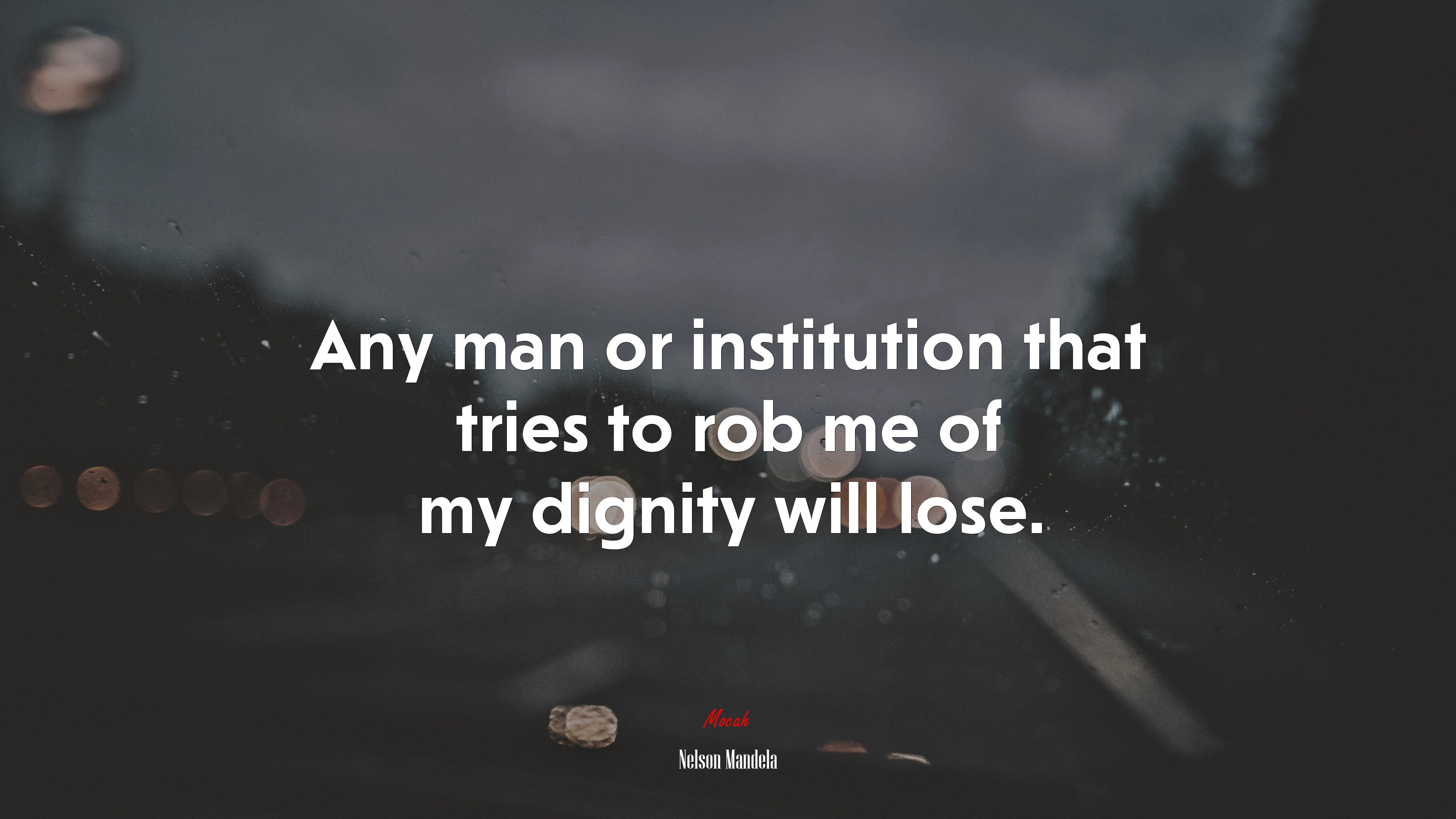 Any man or institution that tries to rob me of my dignity will lose. | Nelson Mandela quote HD Wallpaper