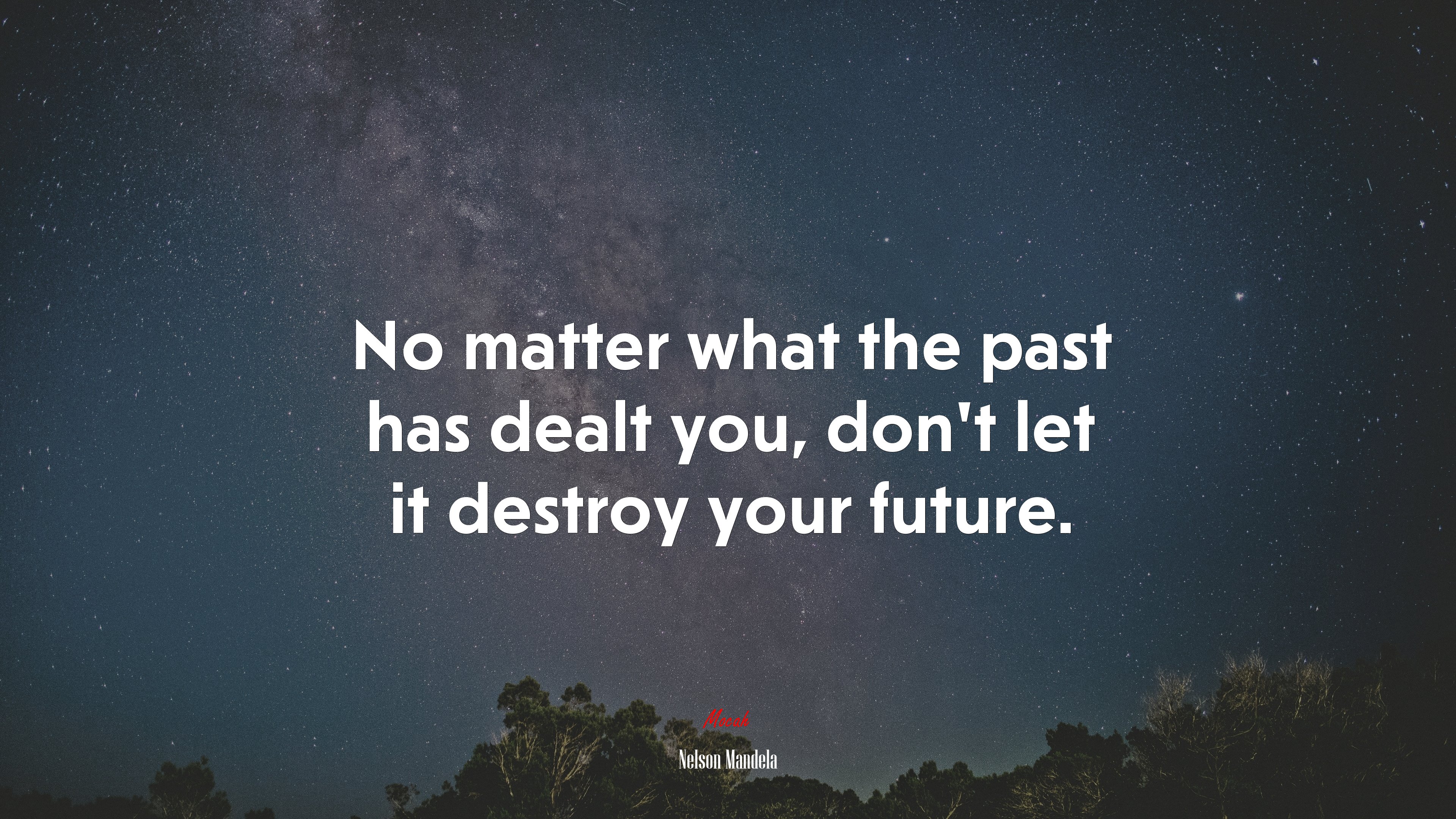 No matter what the past has dealt you, don’t let it destroy your future. | Nelson Mandela quote HD Wallpaper