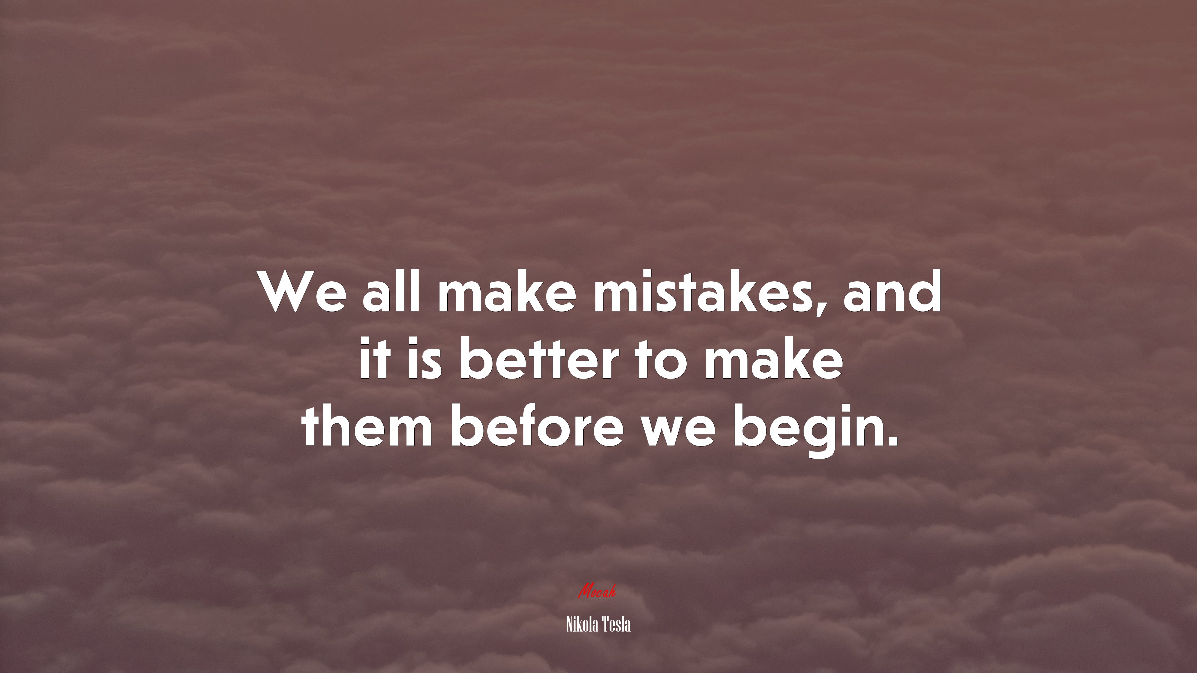 We all make mistakes, and it is better to make them before we begin. | Nikola Tesla quote HD Wallpaper