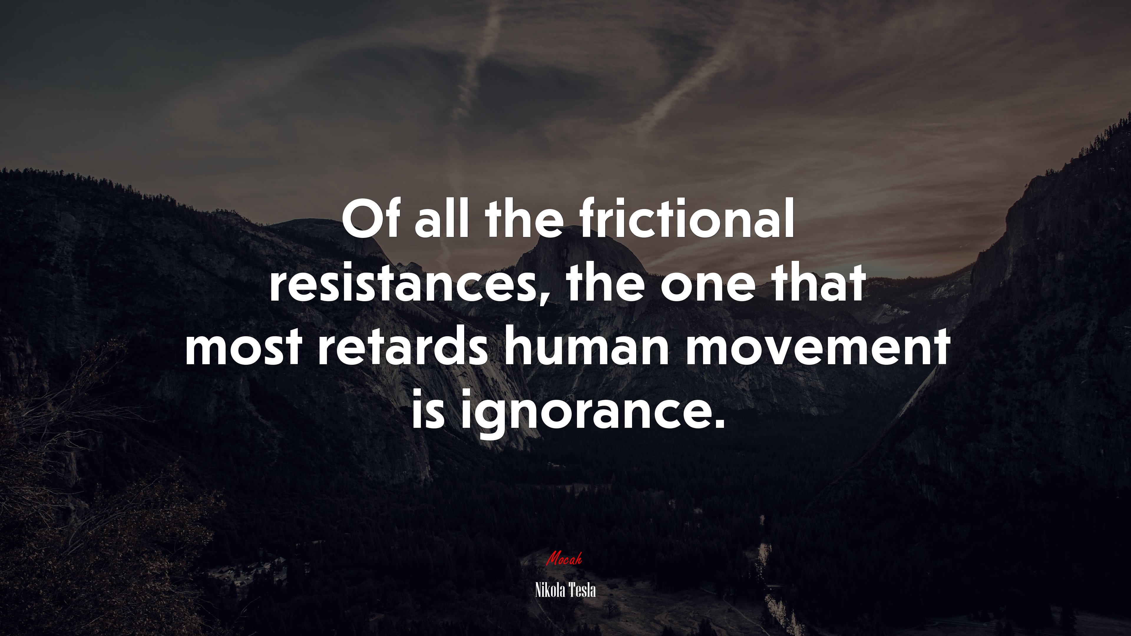 Of all the frictional resistances, the one that most retards human movement is ignorance. | Nikola Tesla quote HD Wallpaper
