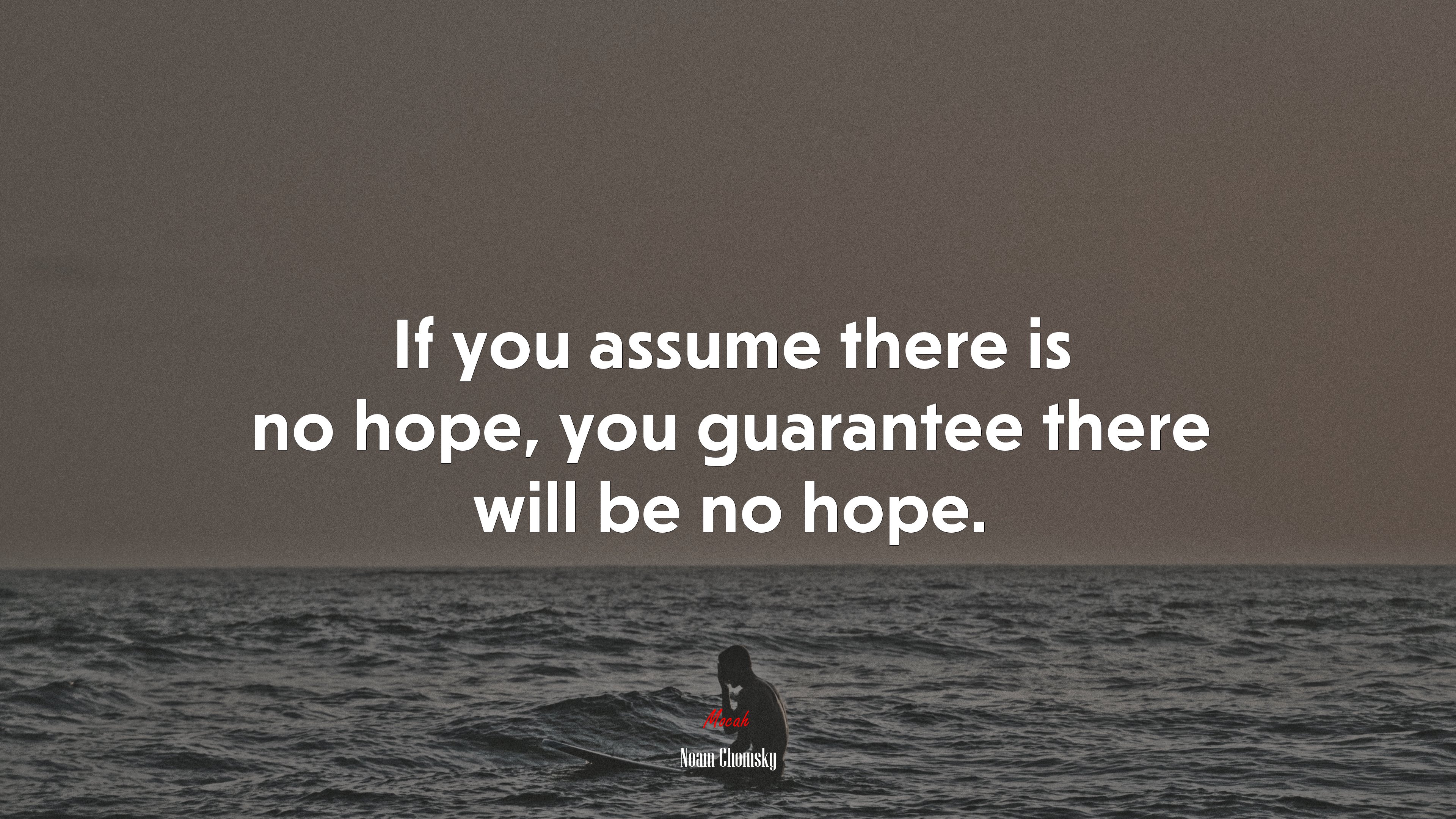 If you assume there is no hope, you guarantee there will be no hope. | Noam Chomsky quote HD Wallpaper