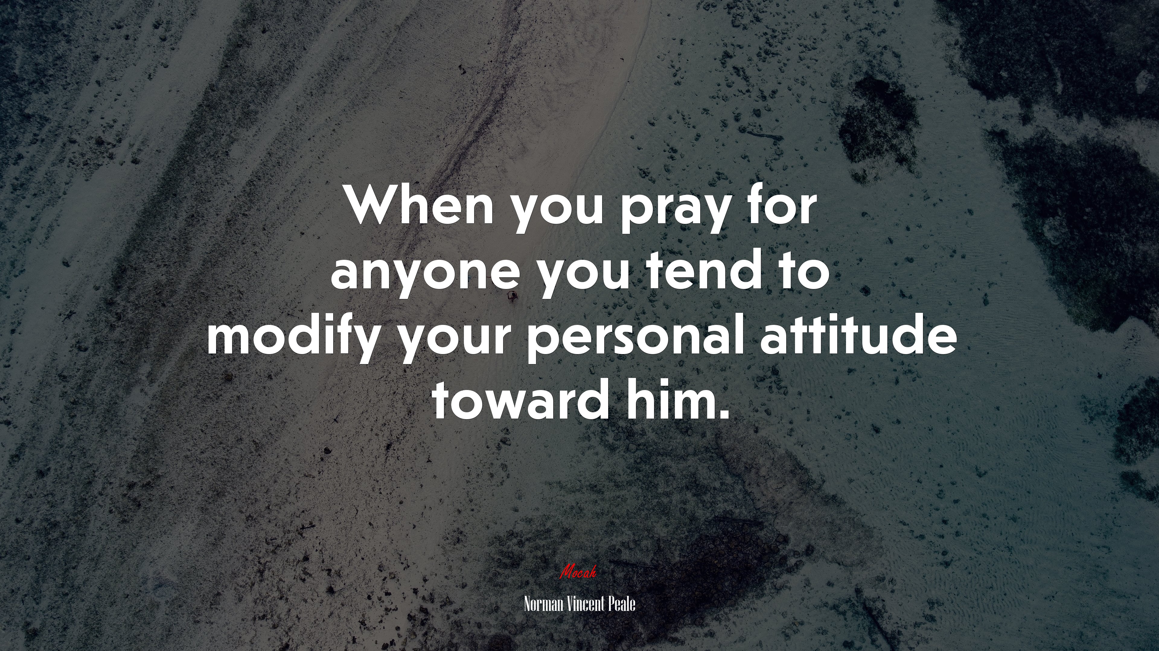 When you pray for anyone you tend to modify your personal attitude toward him. | Norman Vincent Peale quote HD Wallpaper